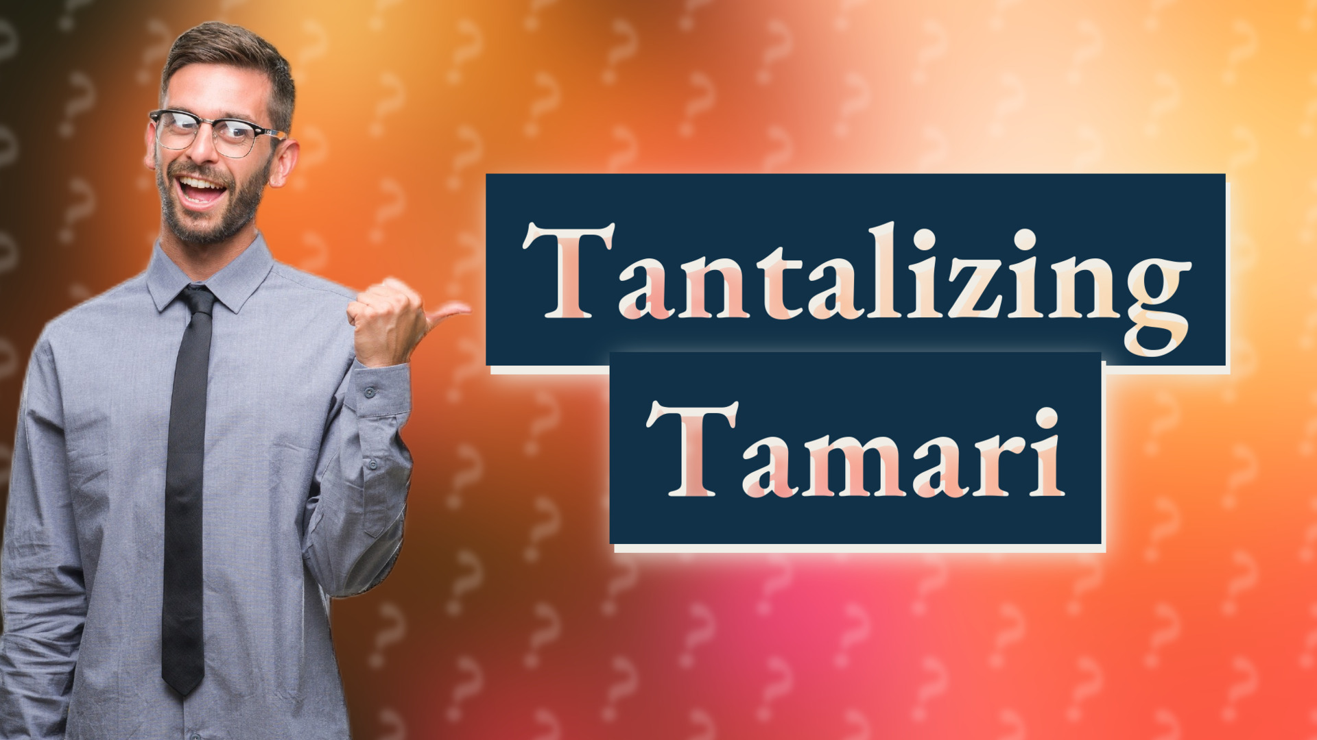 Tantalizing Tamari