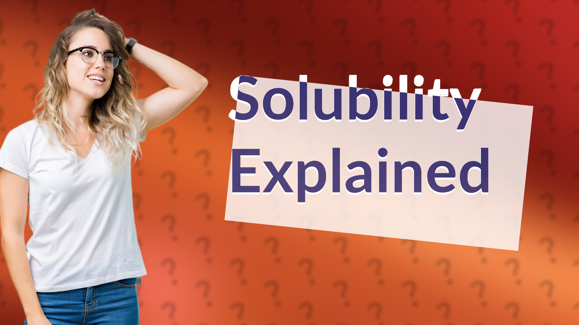 Solubility Explained