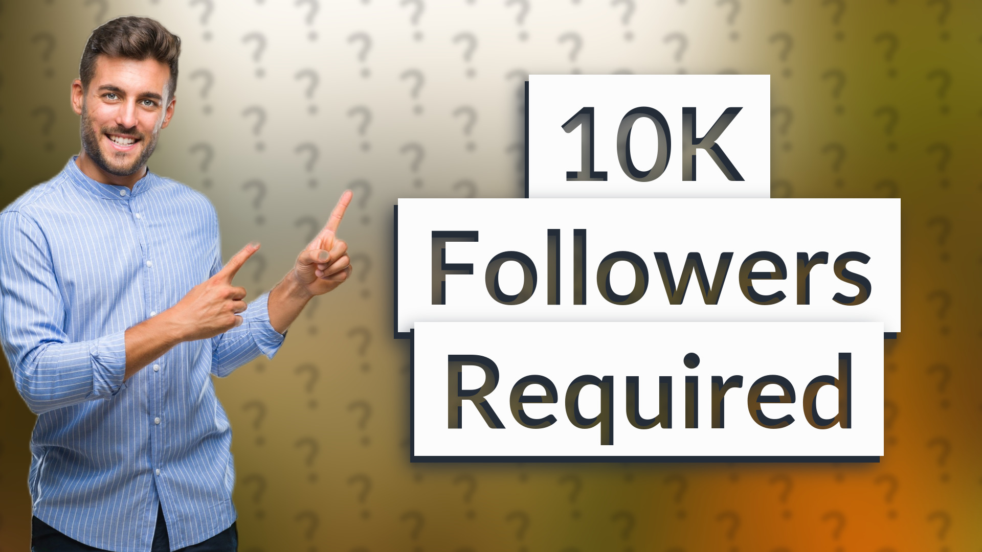 10K Followers Required