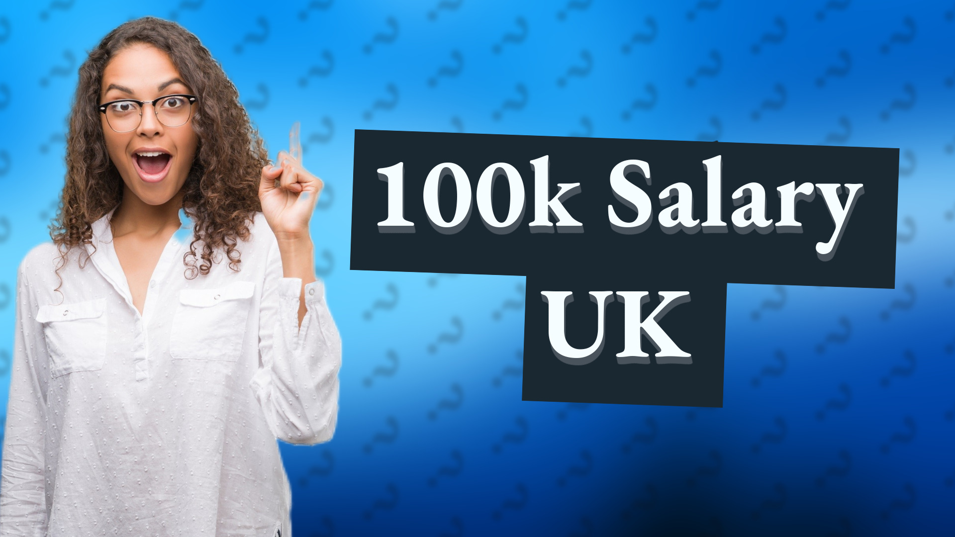 100k Salary UK