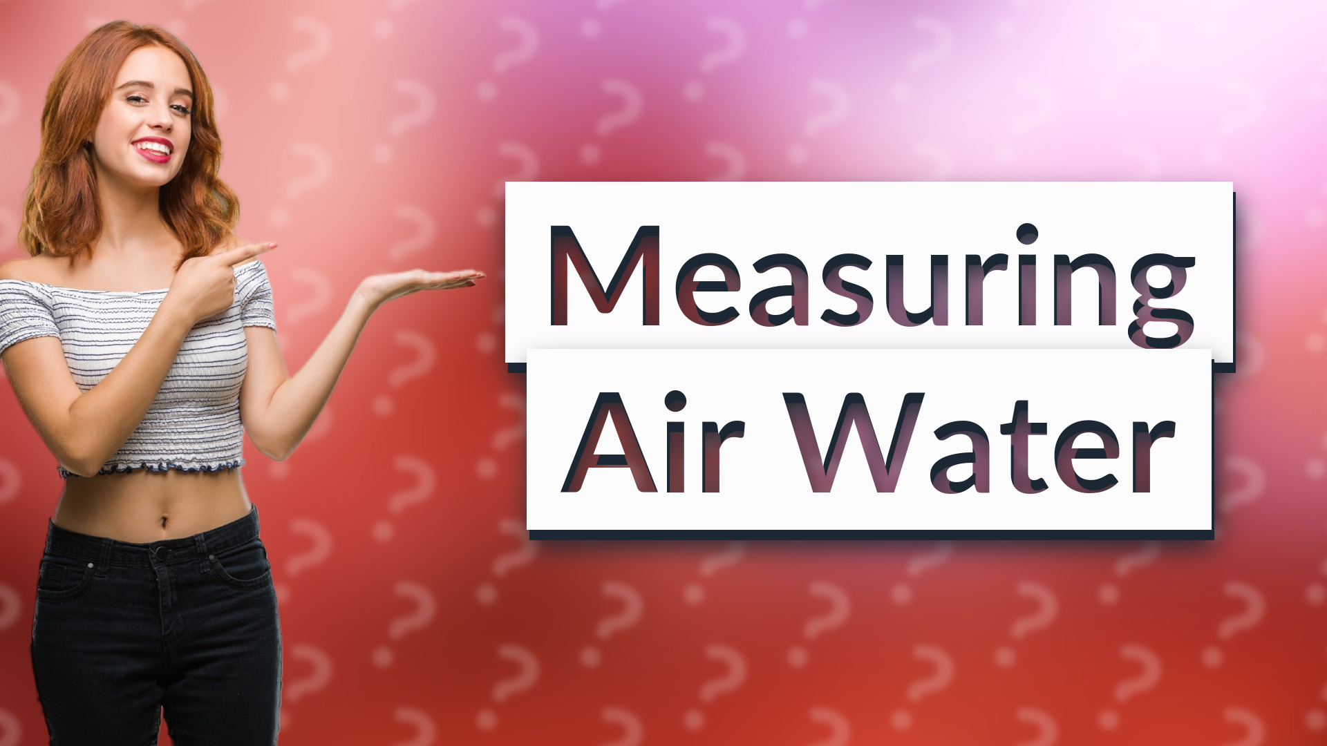 Measuring Air Water