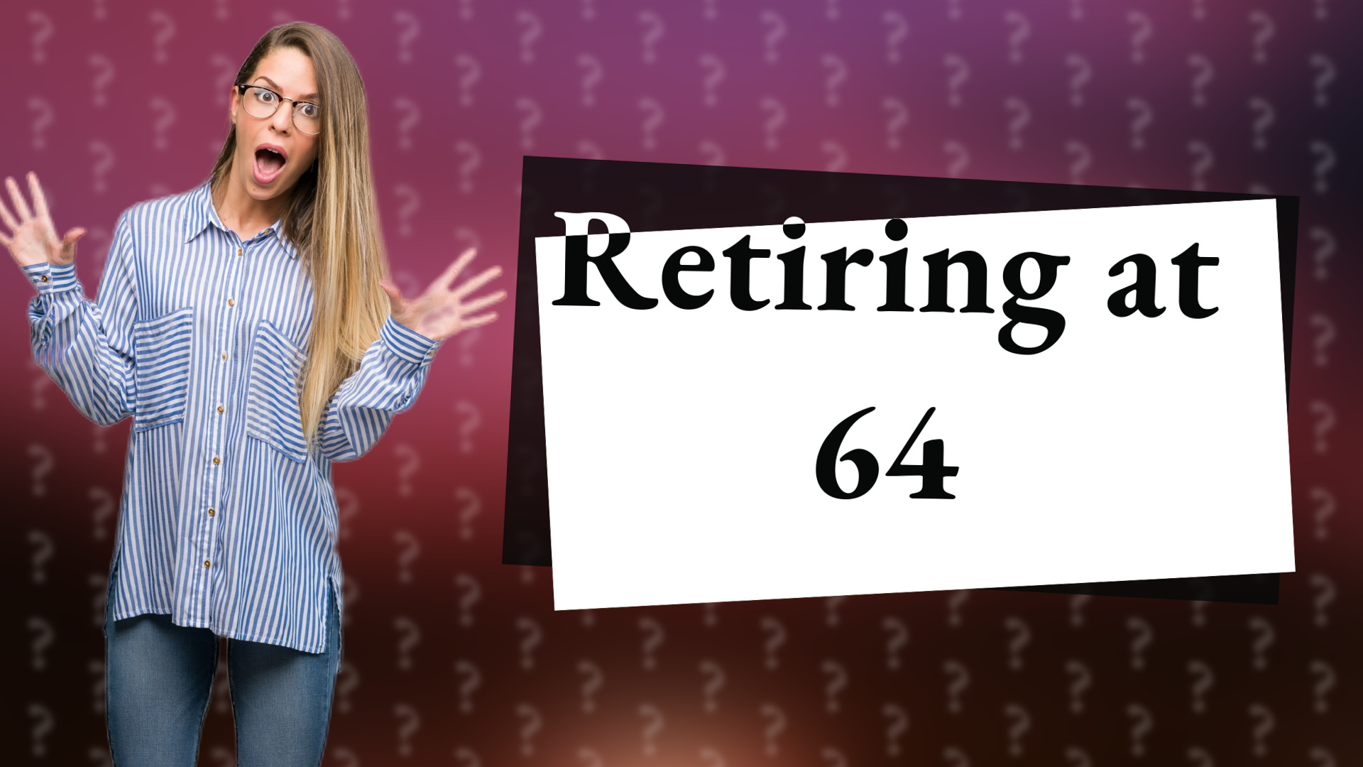 Retiring at 64
