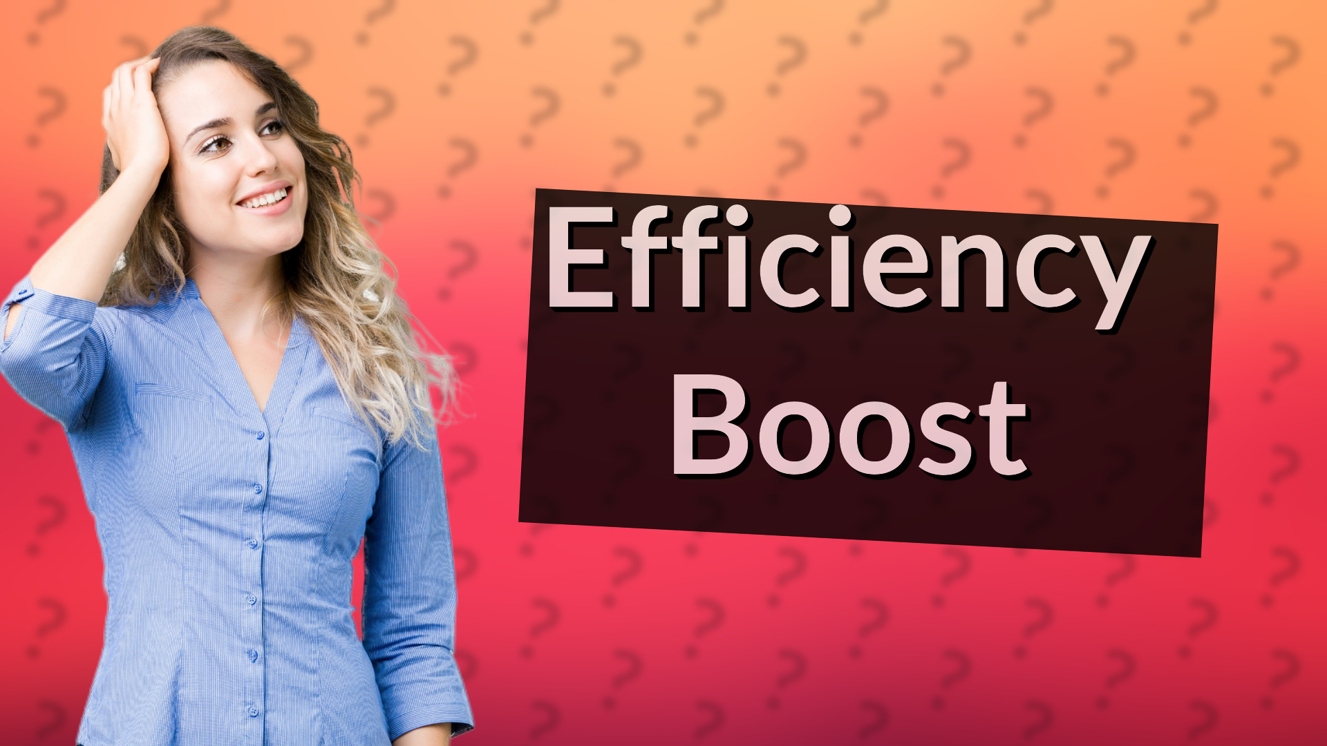 Efficiency Boost