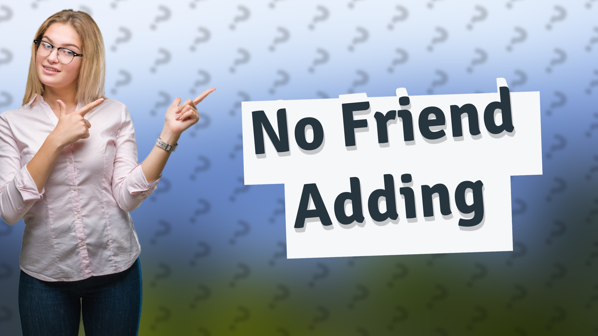 No Friend Adding