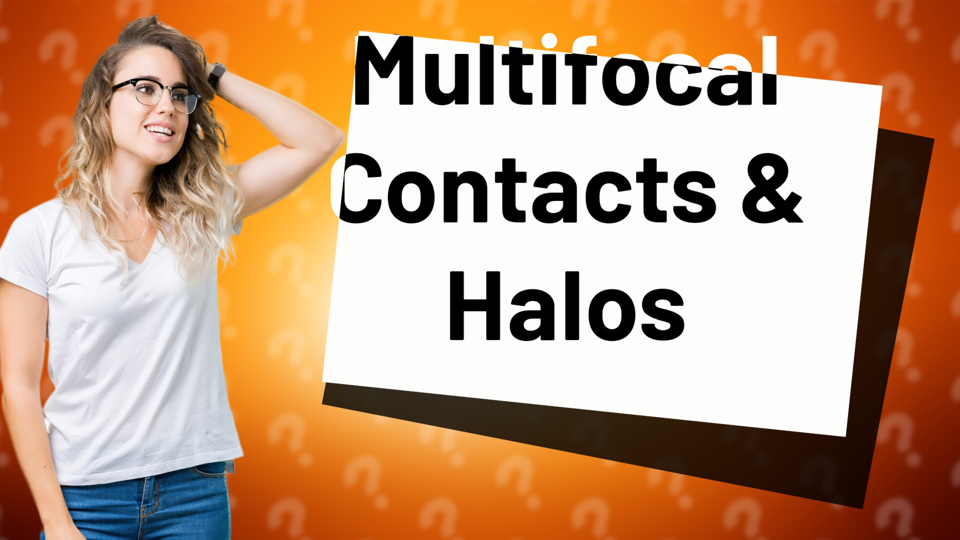 Multifocal Contacts & Halos
