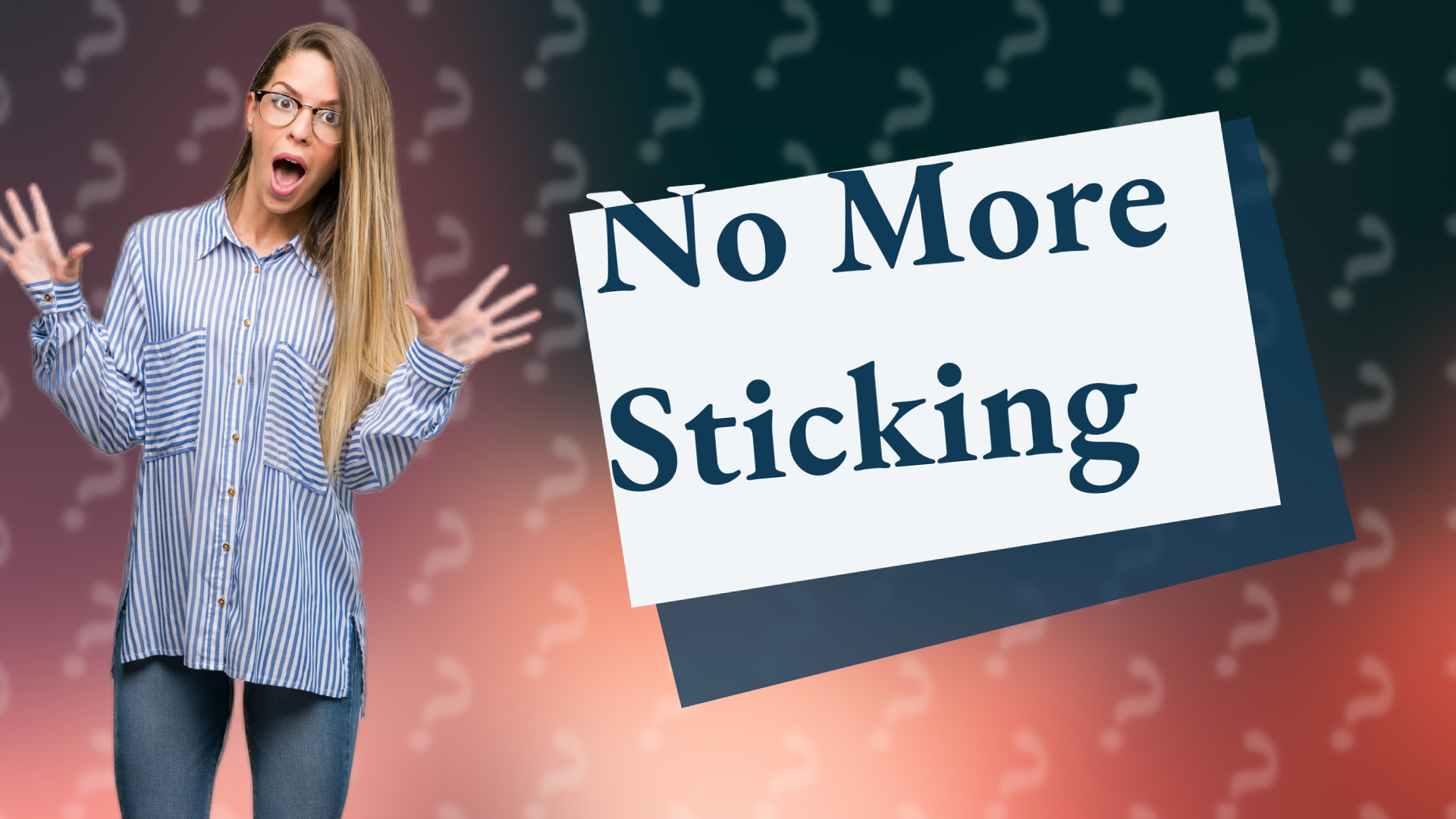No More Sticking