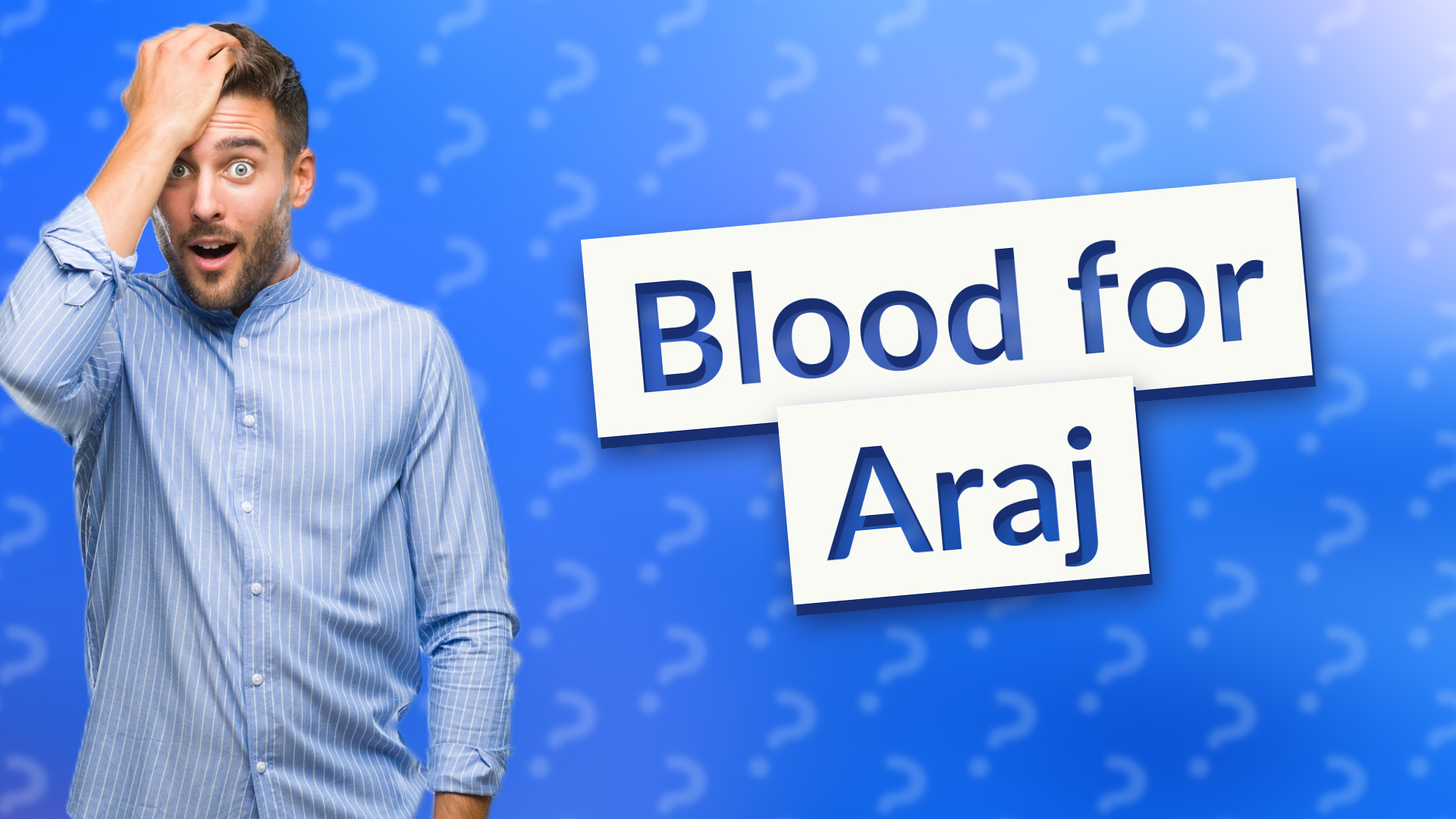 Blood for Araj