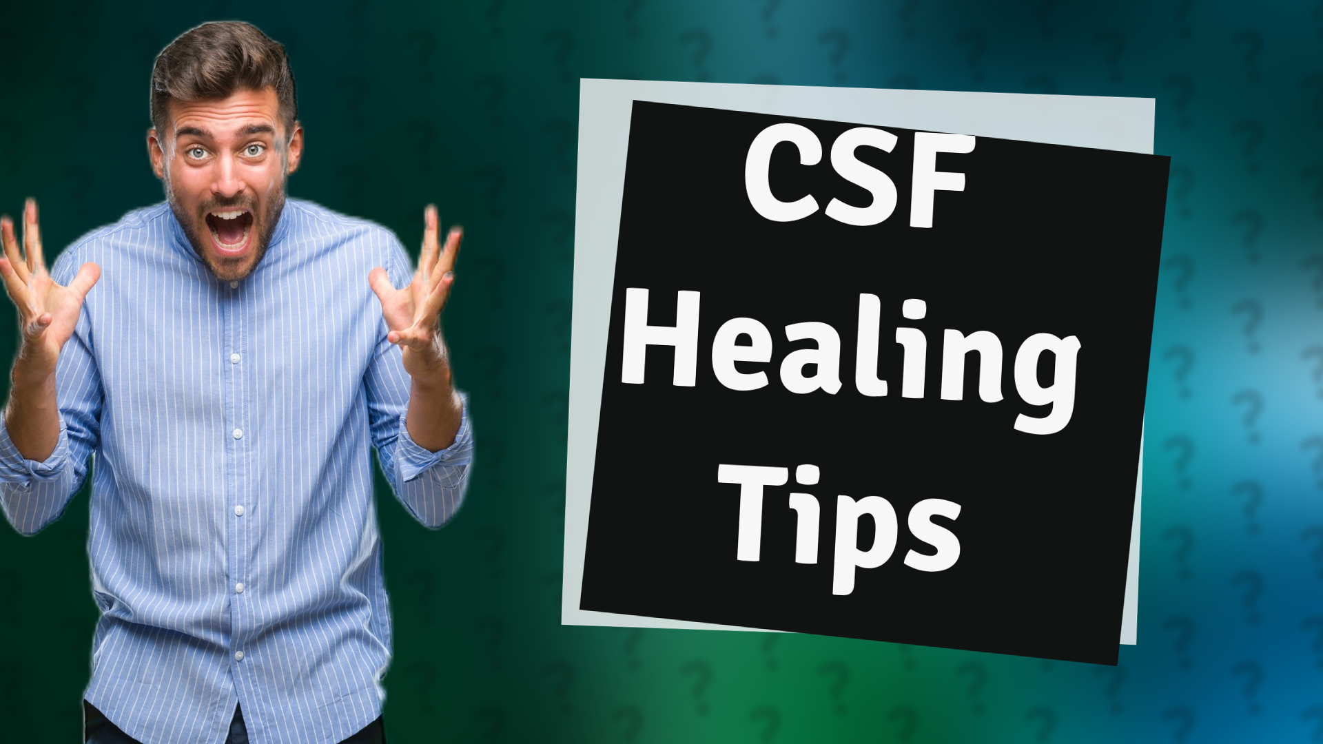 CSF Healing Tips