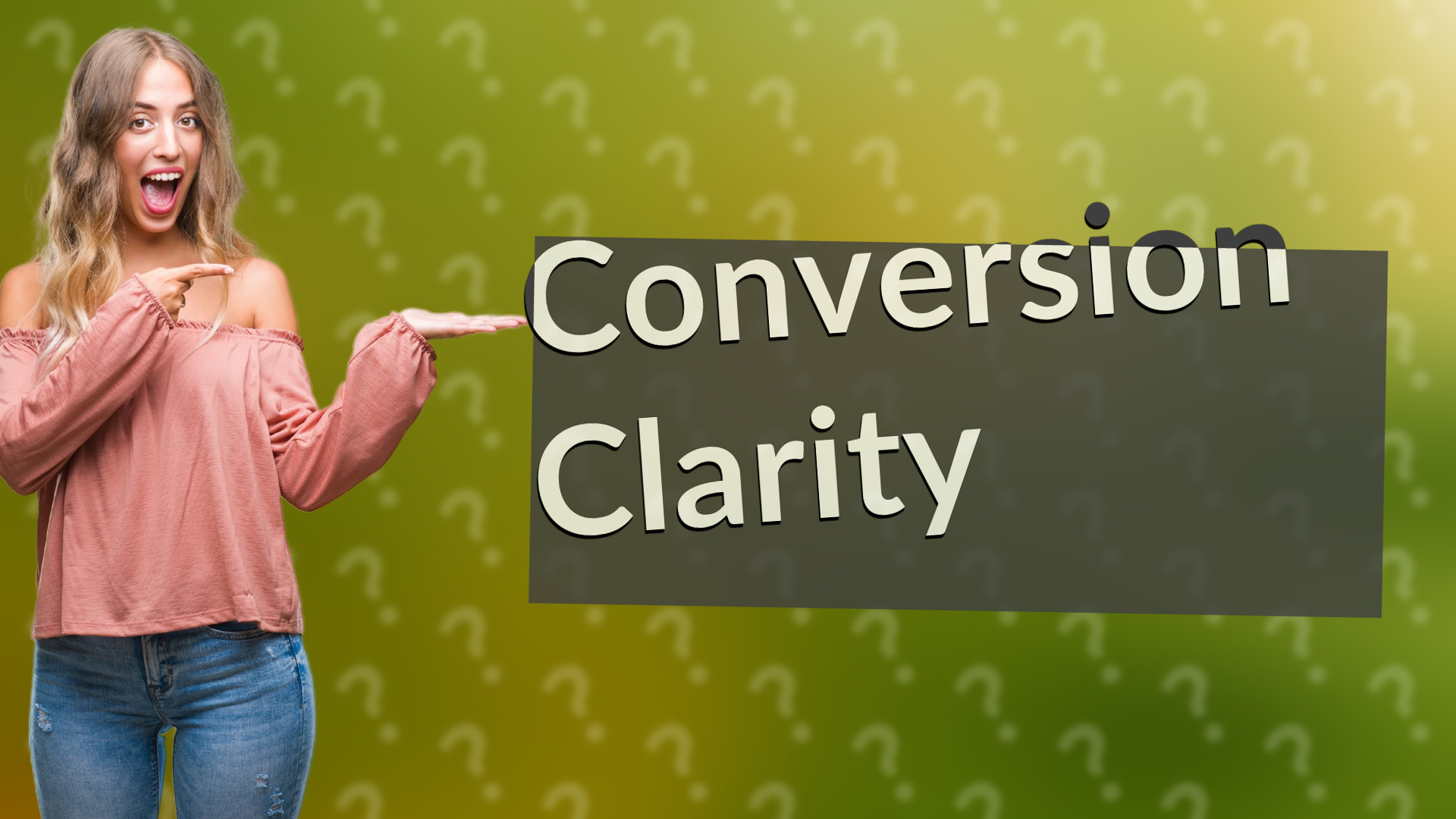 Conversion Clarity