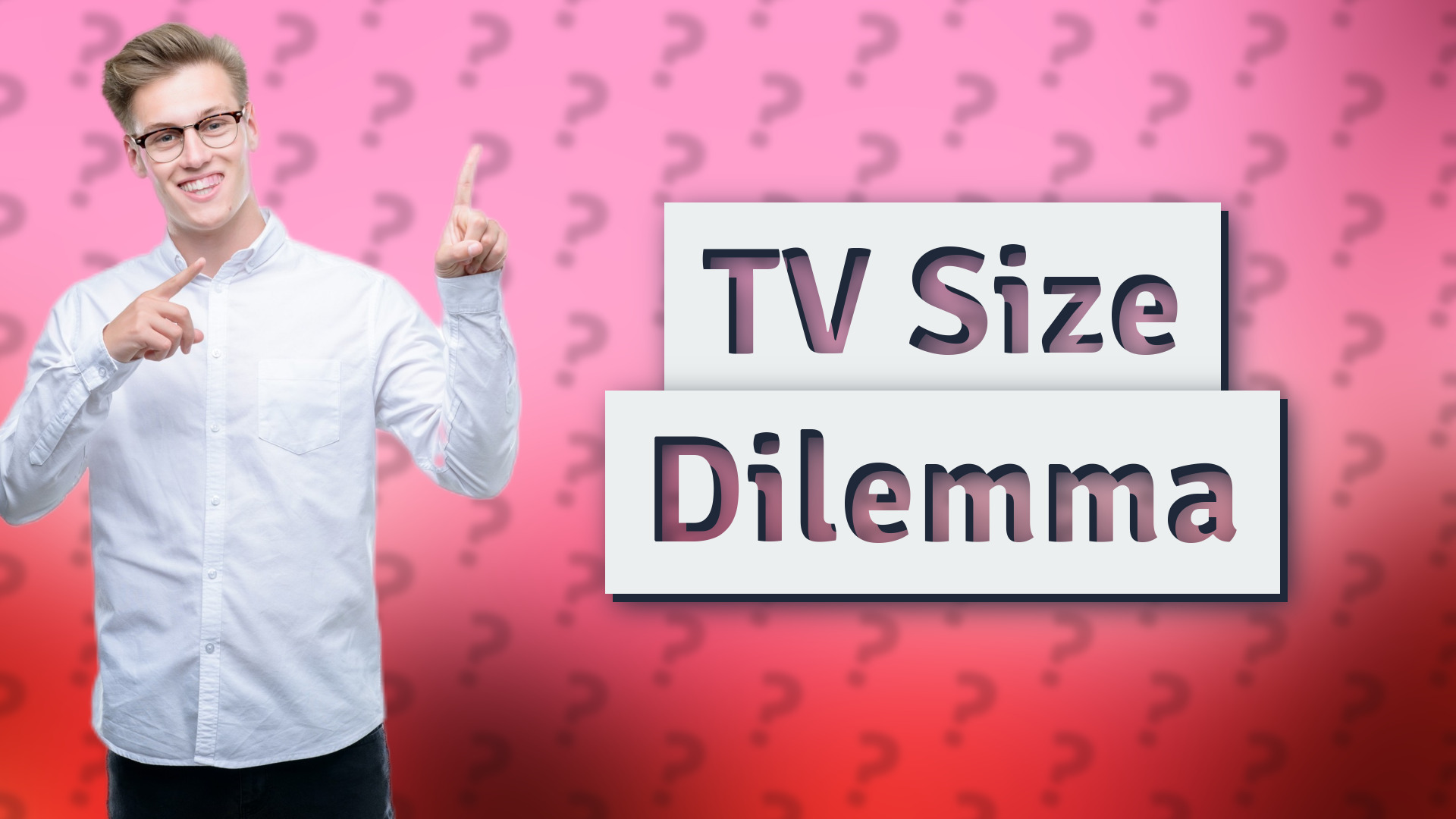 TV Size Dilemma
