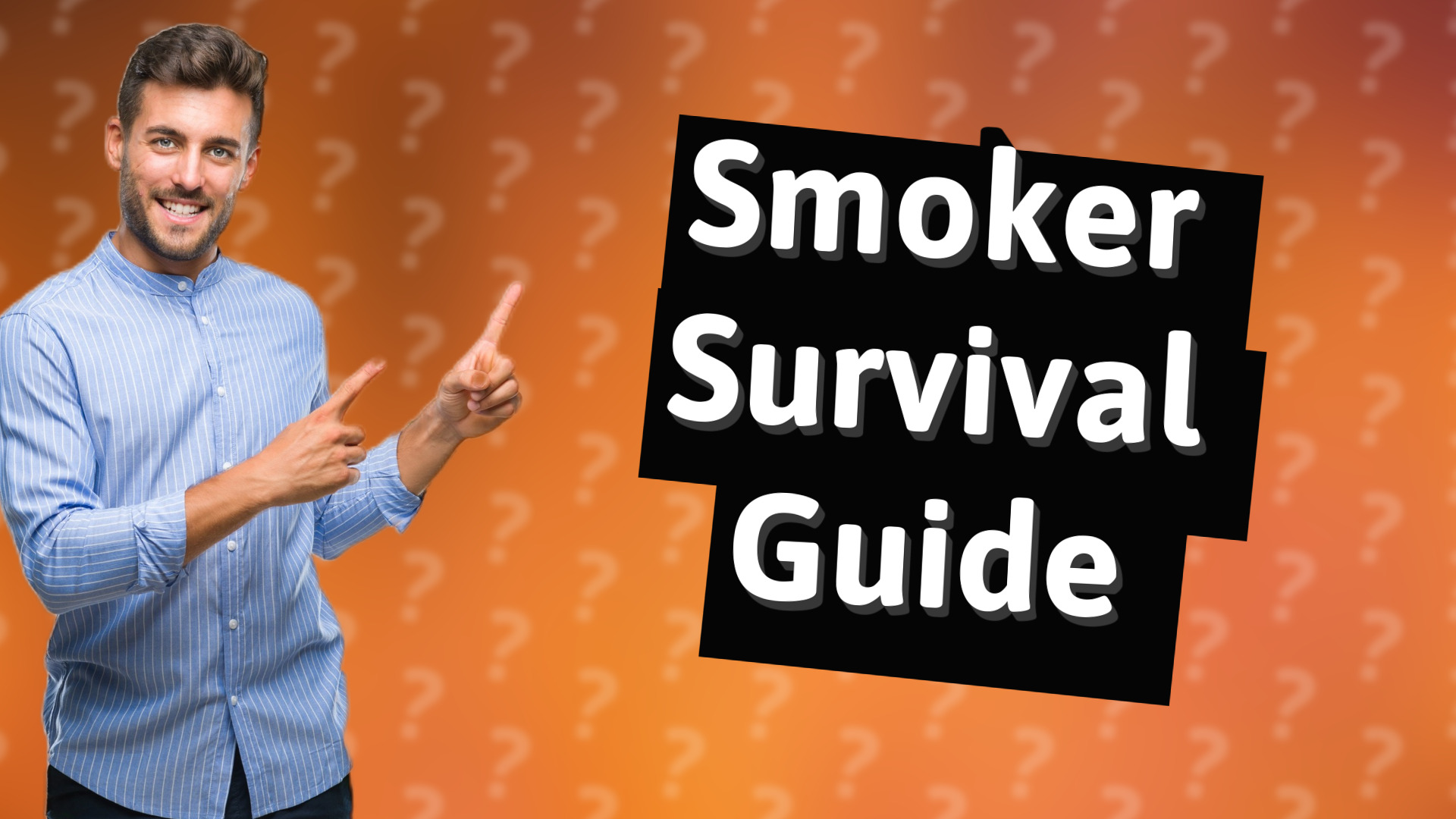 Smoker Survival Guide