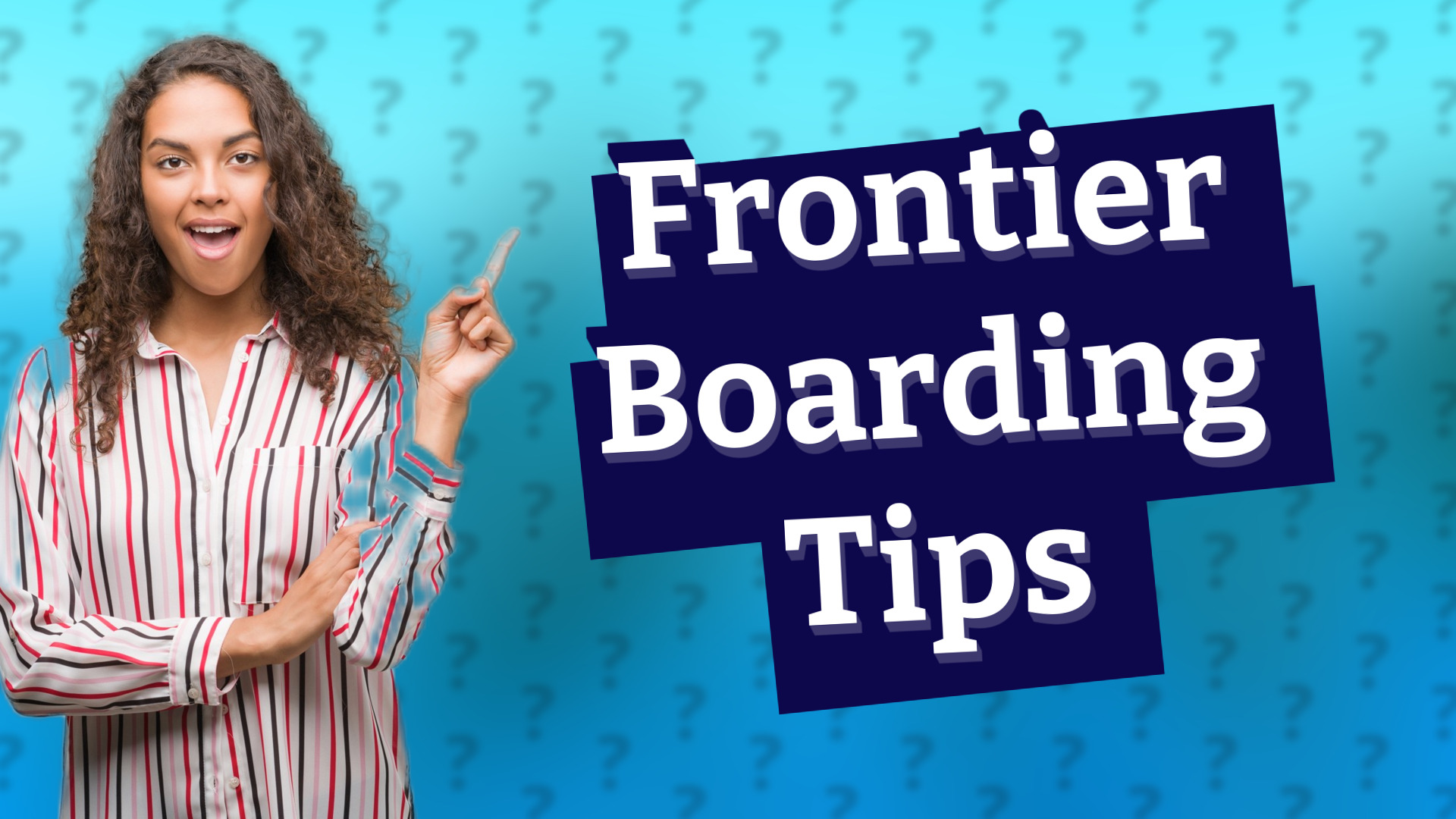 Frontier Boarding Tips