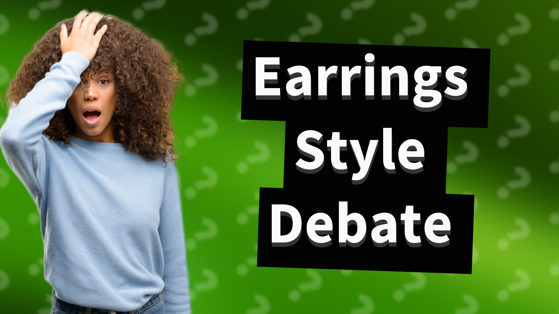Earrings Style Debate