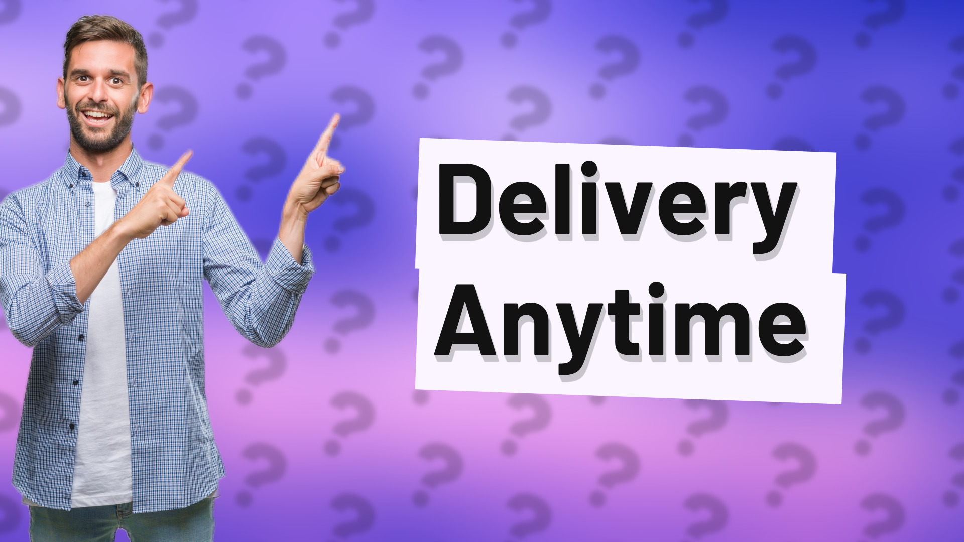 Delivery Anytime