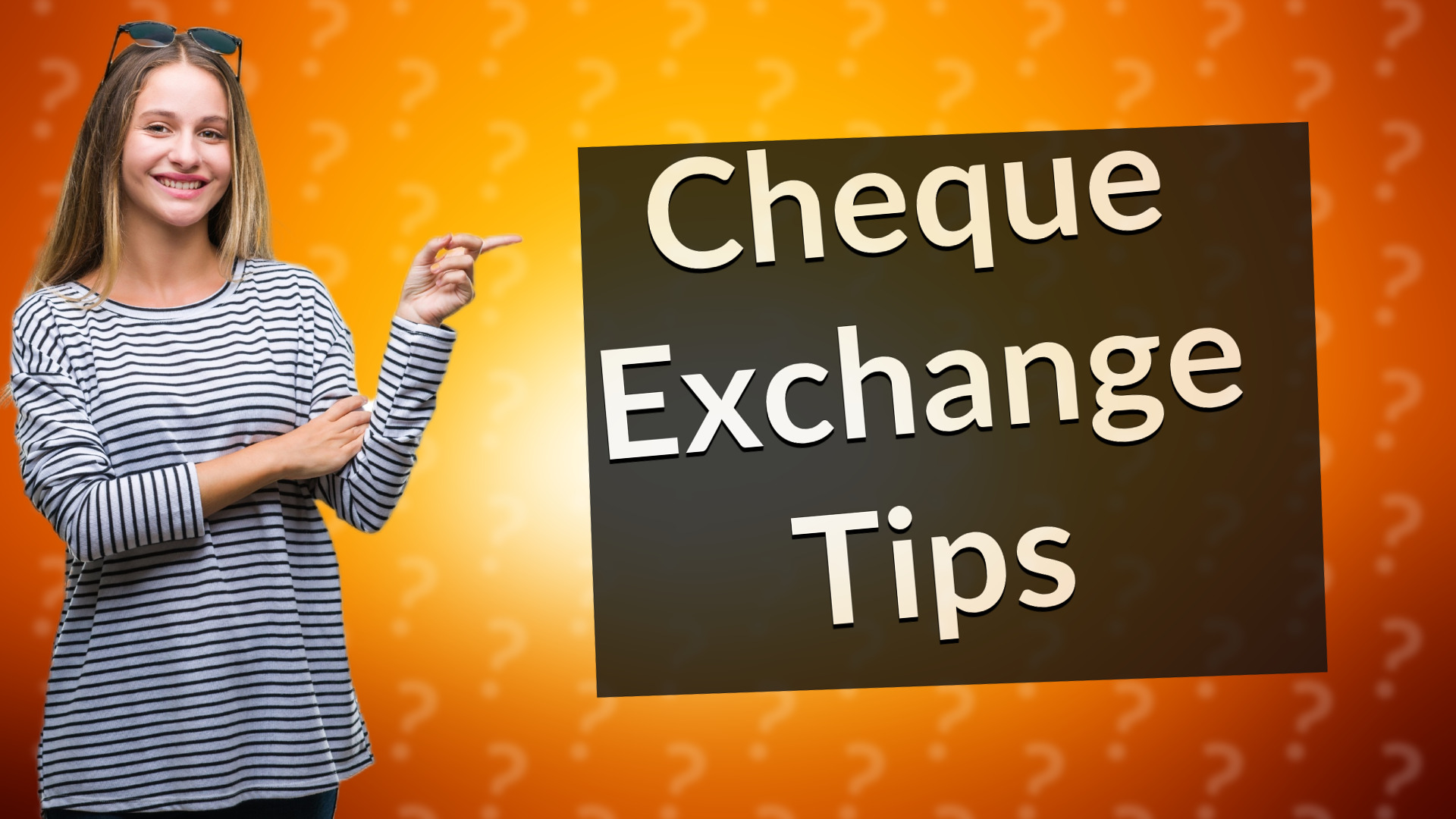 Cheque Exchange Tips
