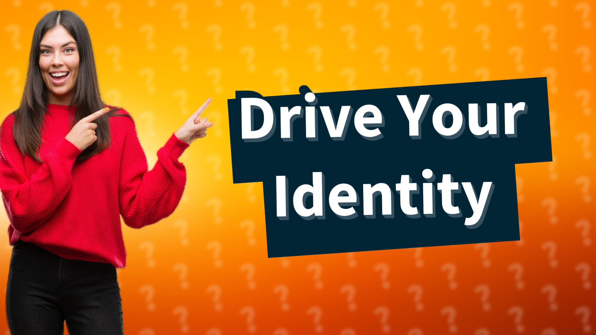 Drive Your Identity
