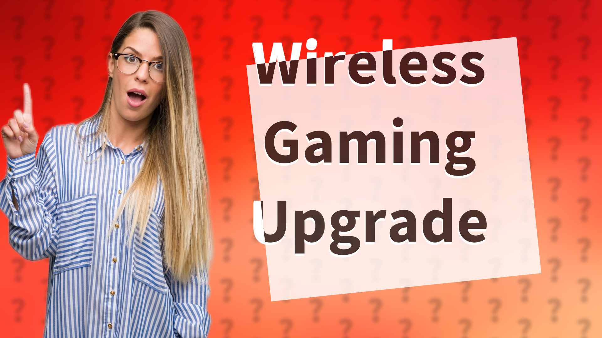 Wireless Gaming Upgrade