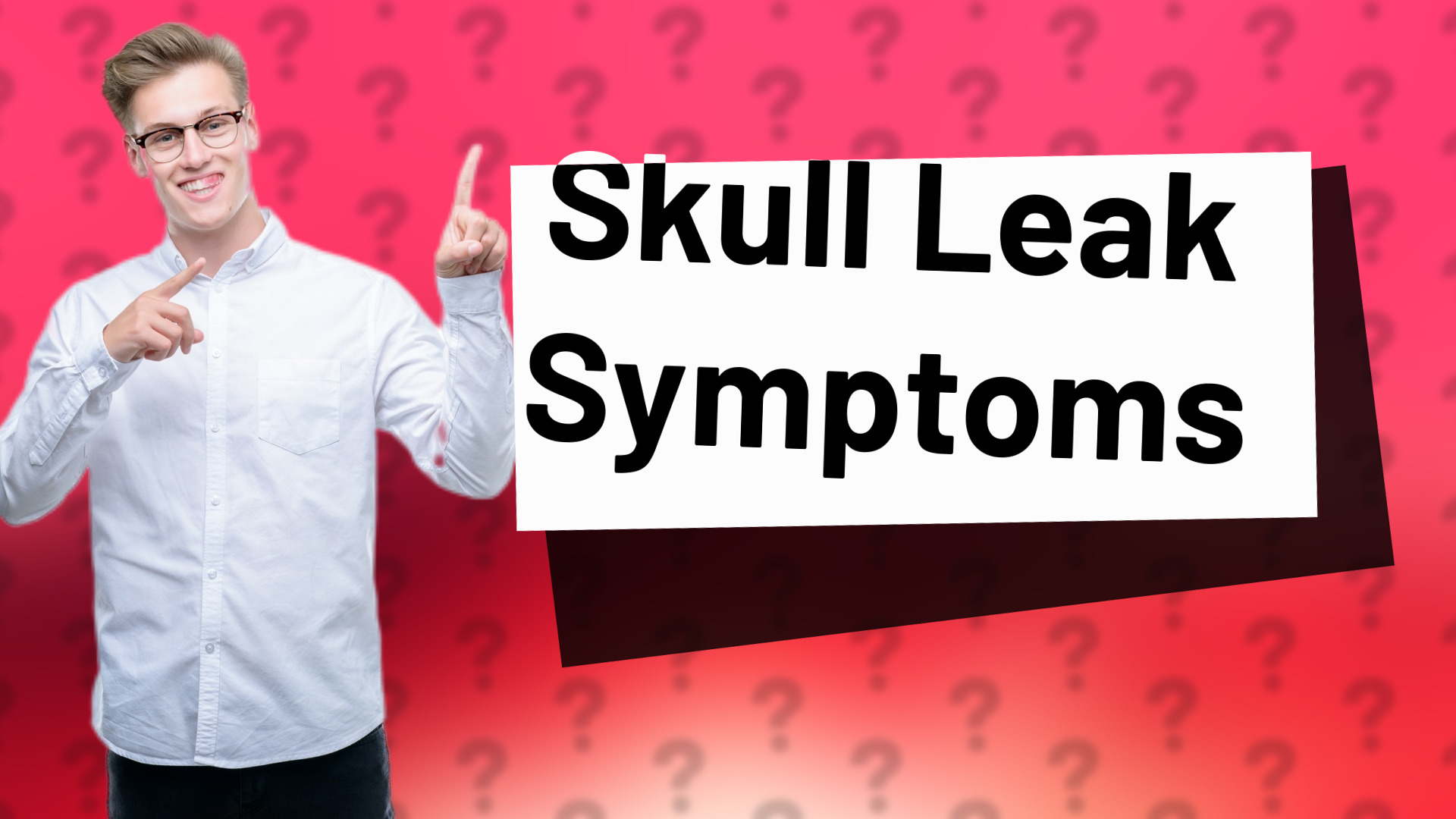 Skull Leak Symptoms