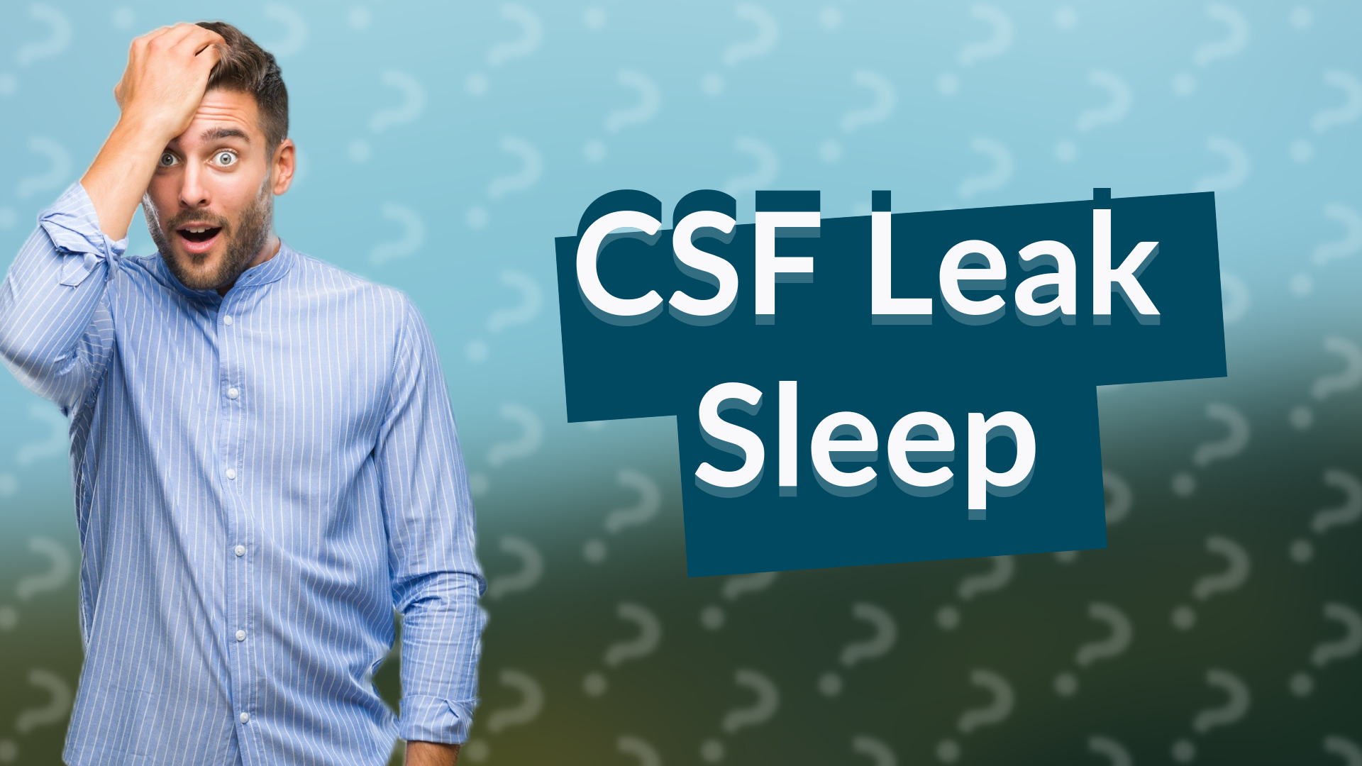 CSF Leak Sleep