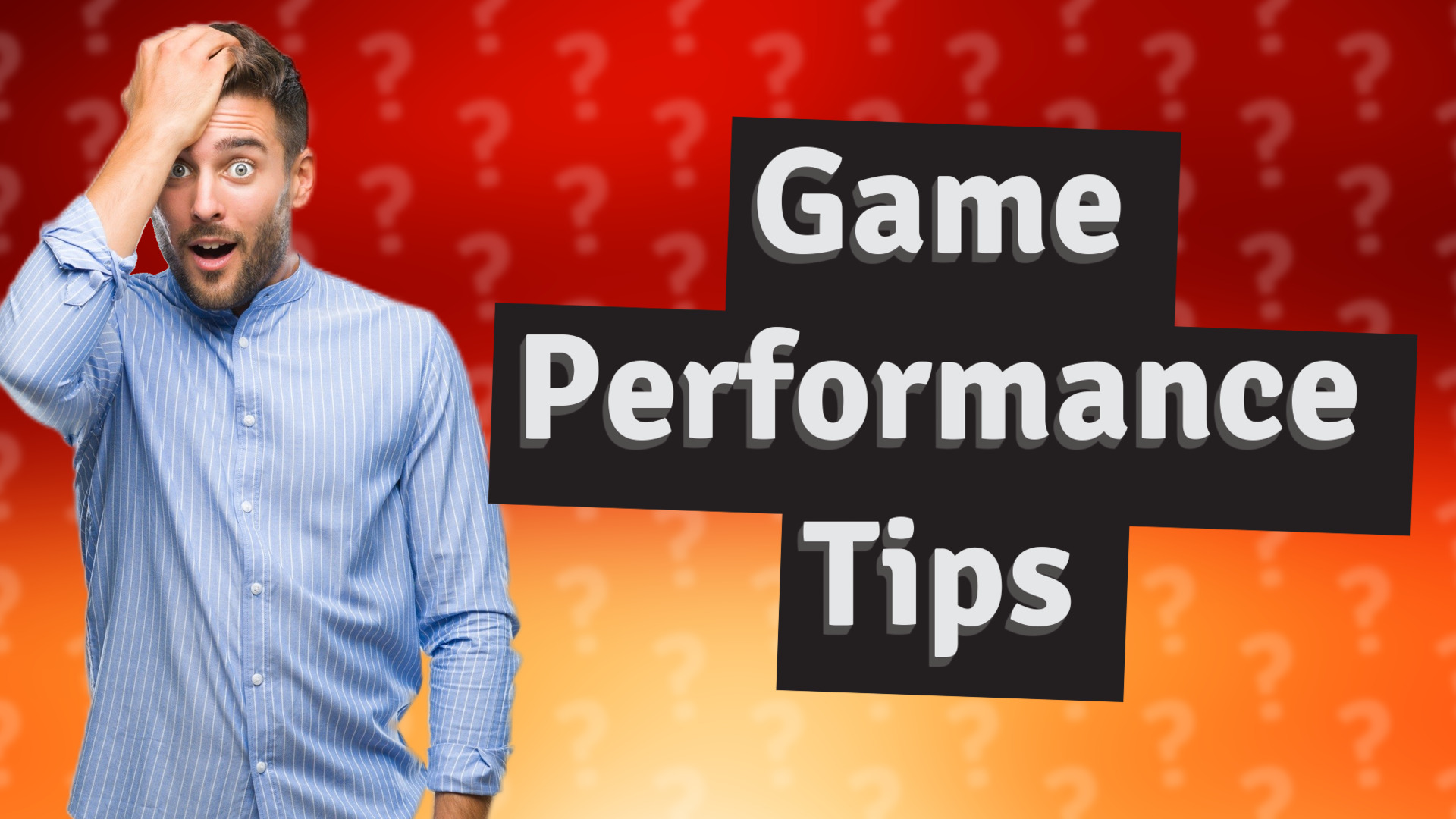 Game Performance Tips