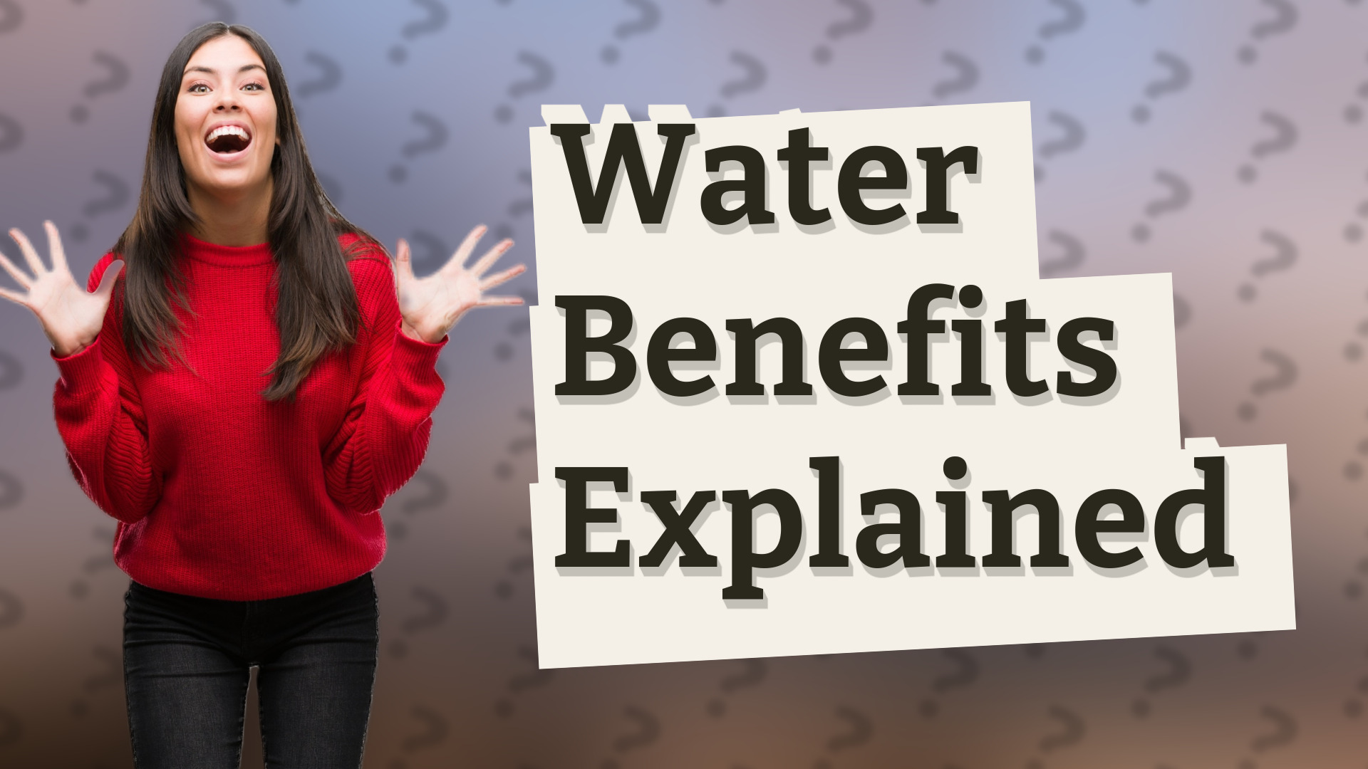 Water Benefits Explained