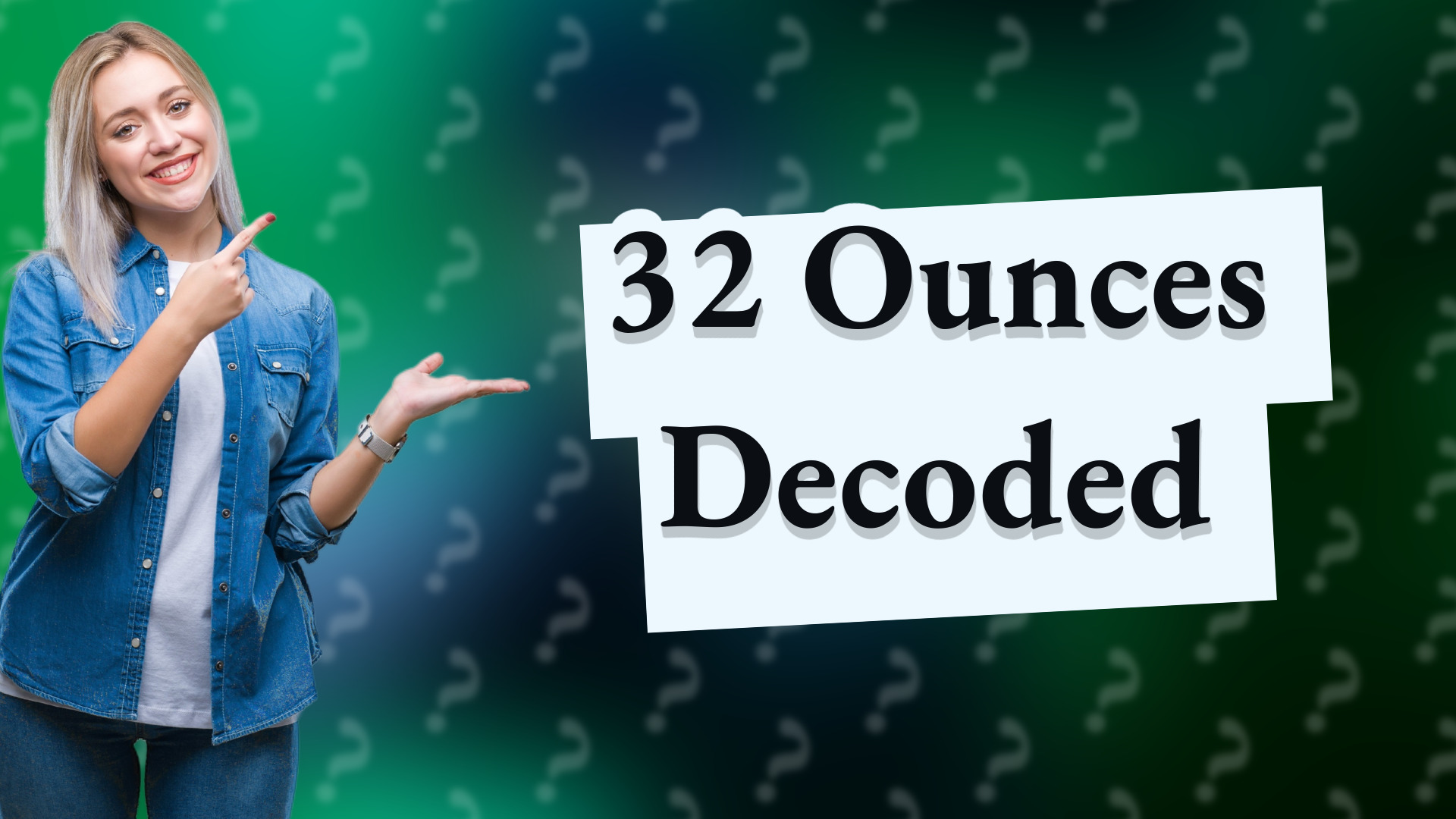 32 Ounces Decoded