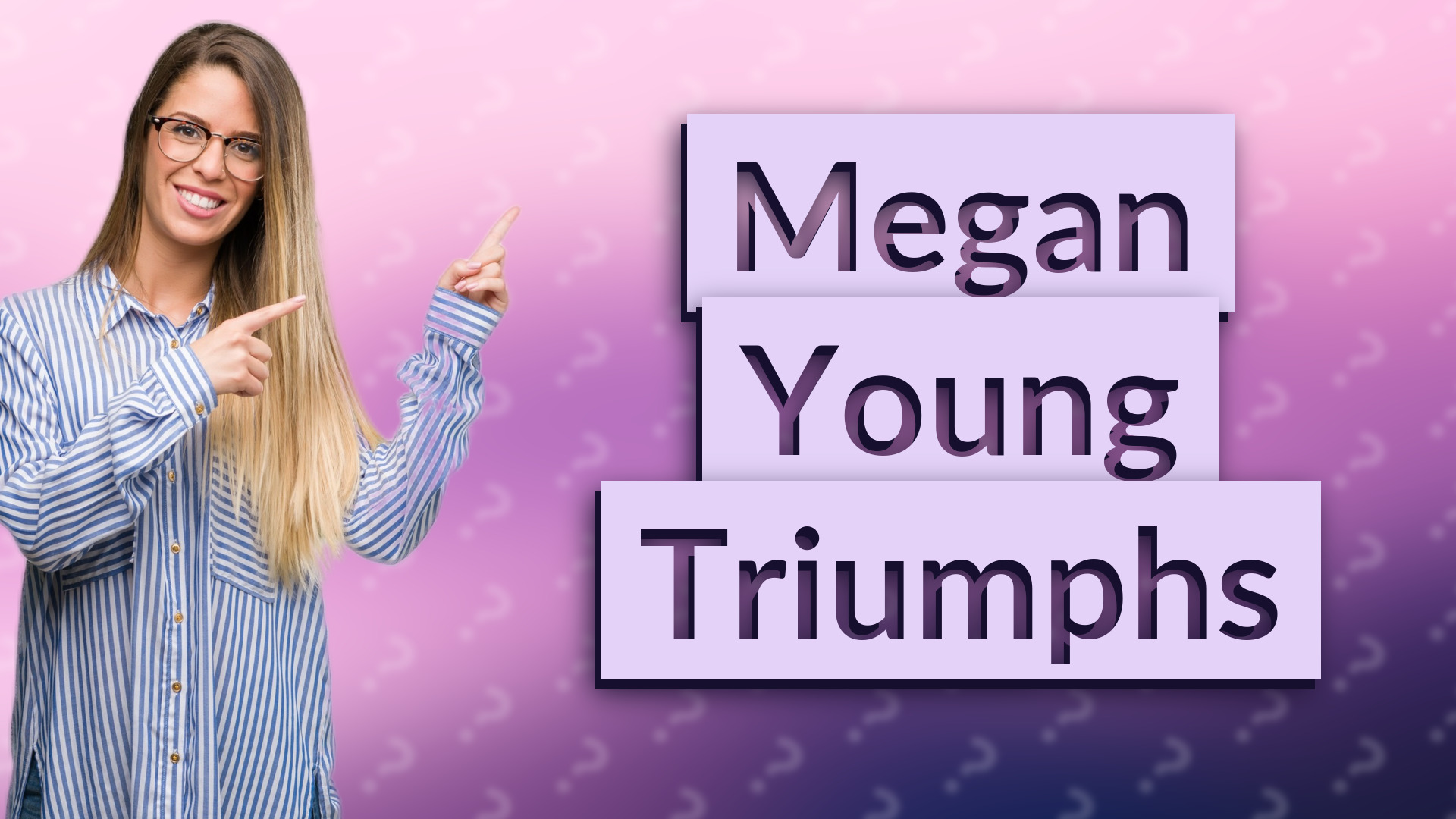 Megan Young Triumphs