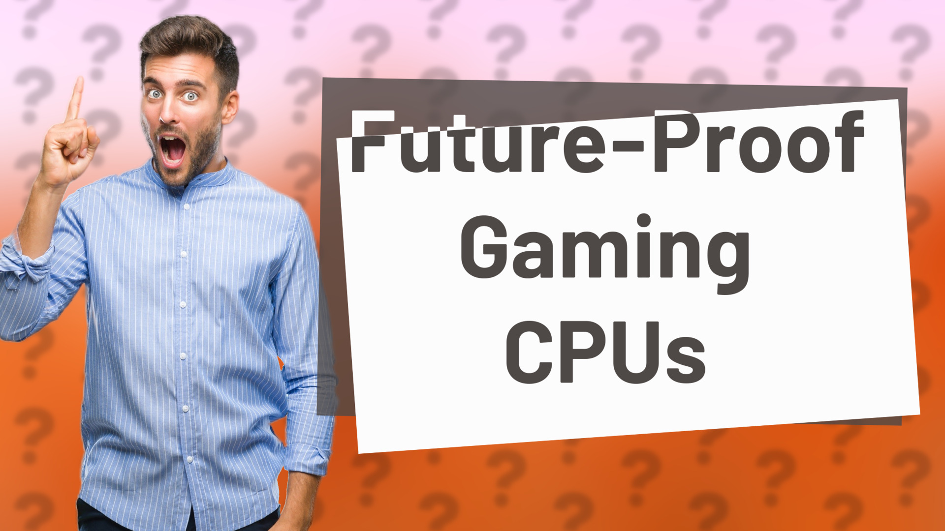 Future-Proof Gaming CPUs