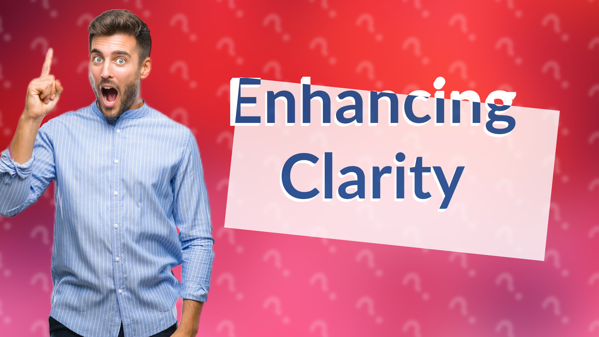 Enhancing Clarity