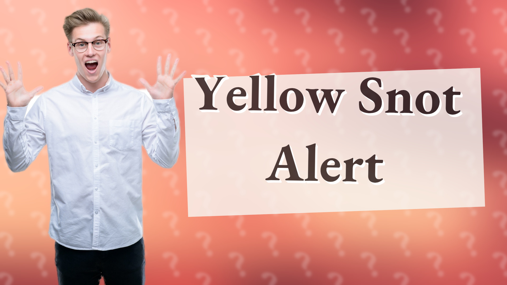 Yellow Snot Alert