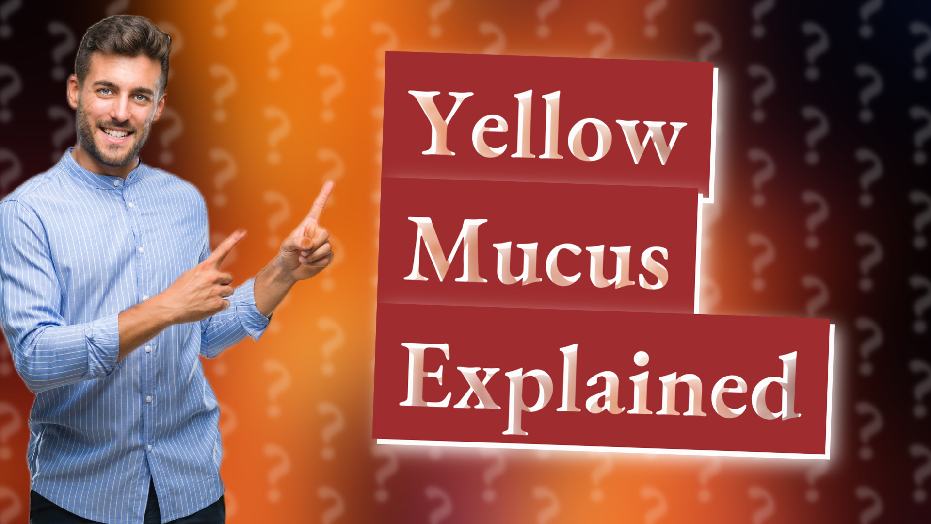 Yellow Mucus Explained