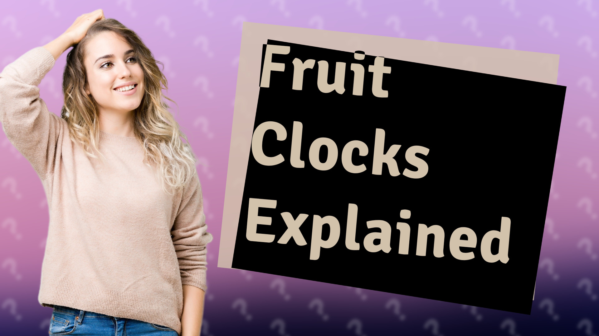 Fruit Clocks Explained
