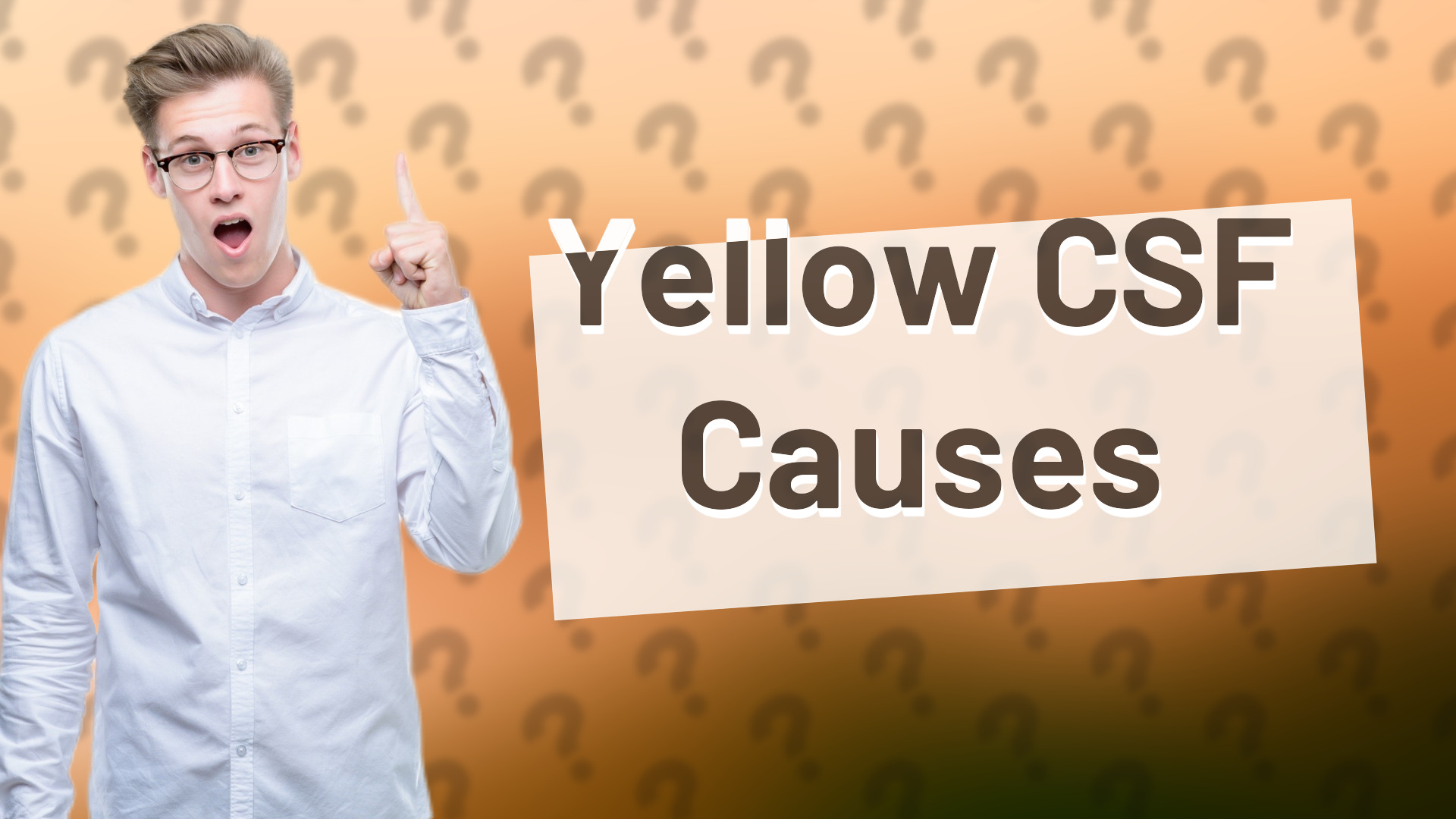 Yellow CSF Causes