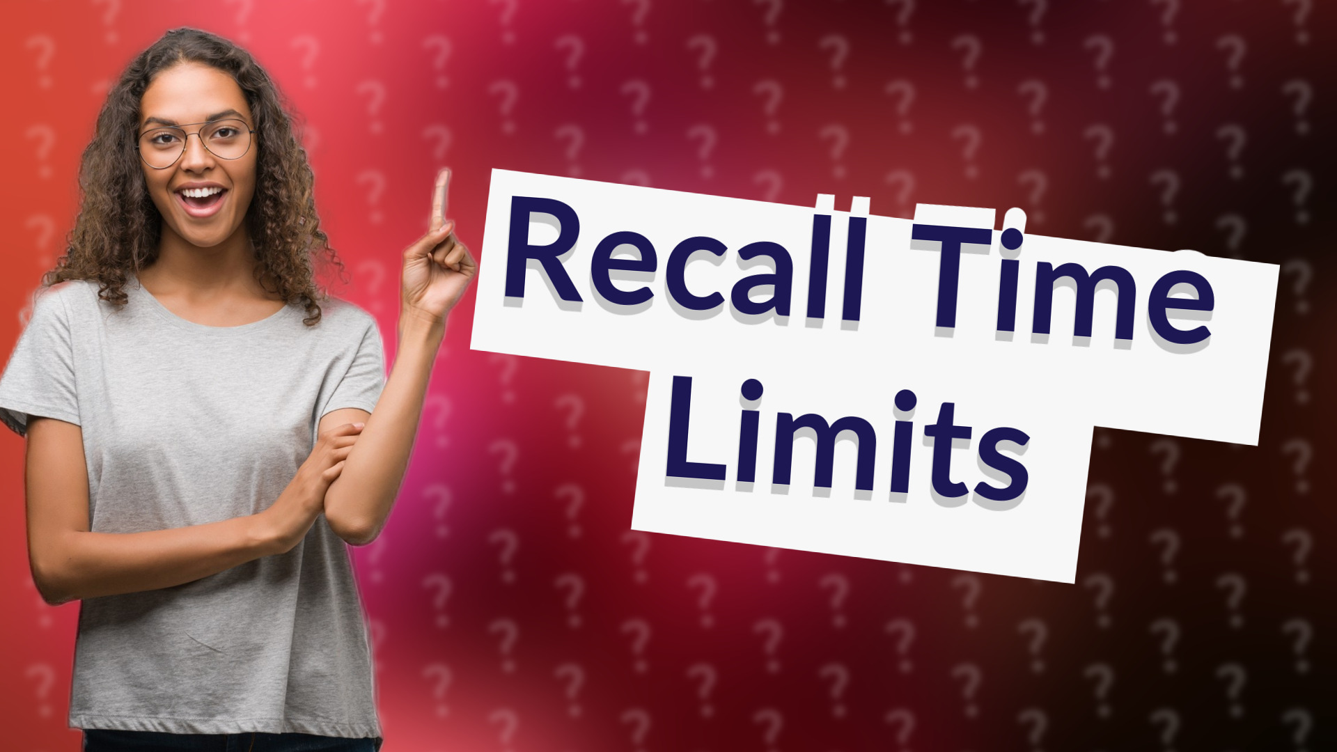 Recall Time Limits
