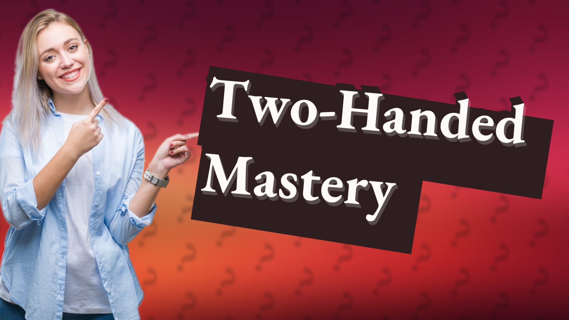 Two-Handed Mastery