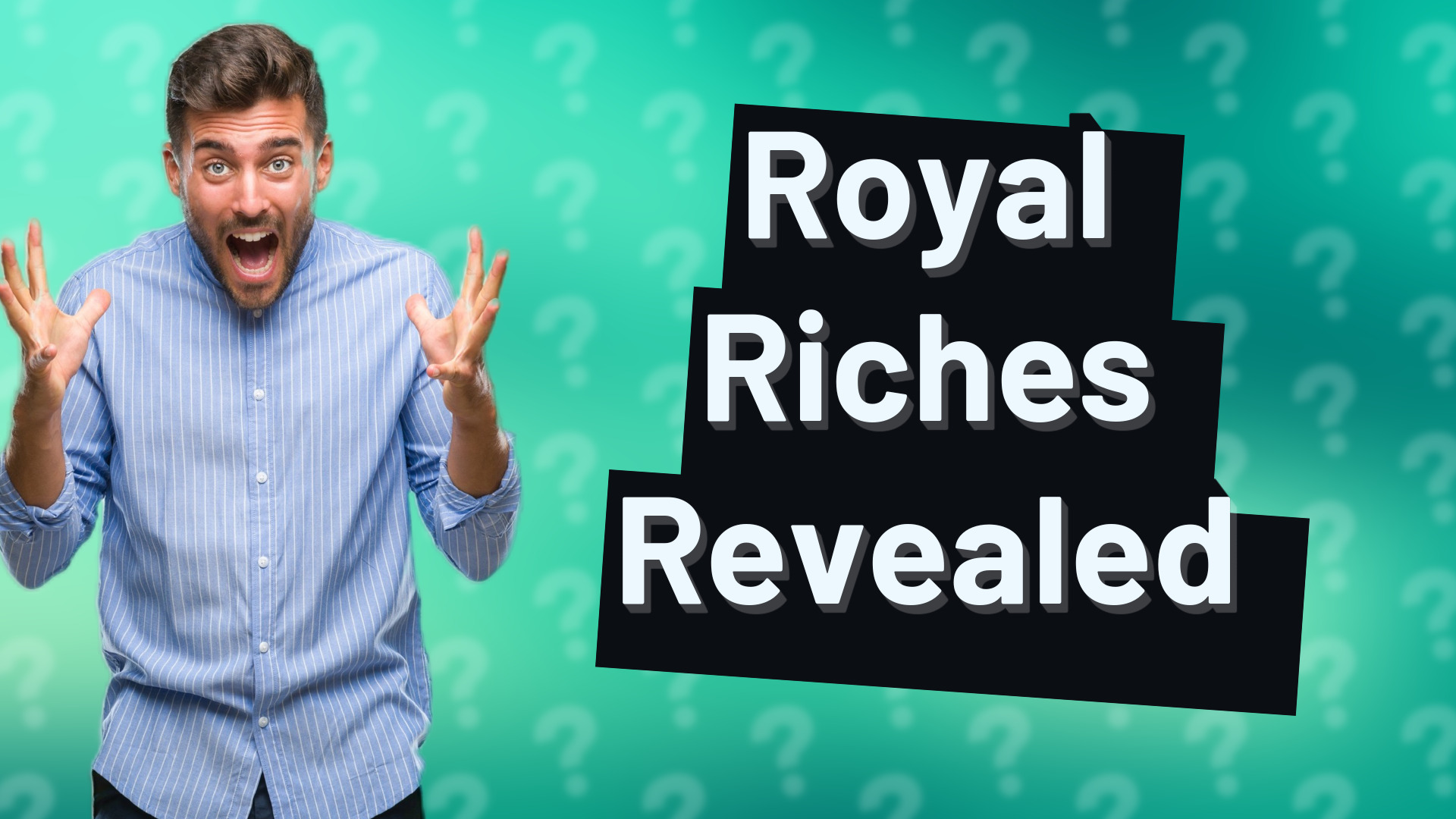 Royal Riches Revealed
