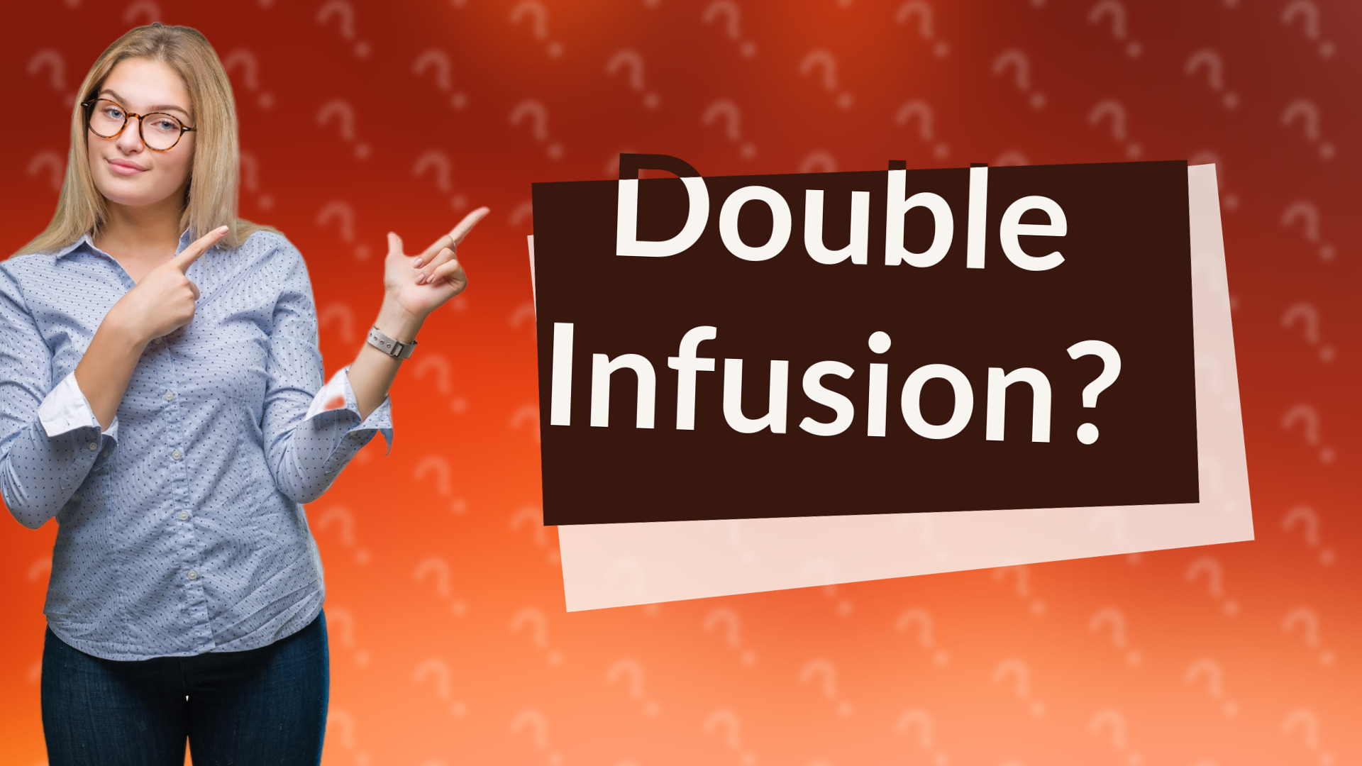 Double Infusion?