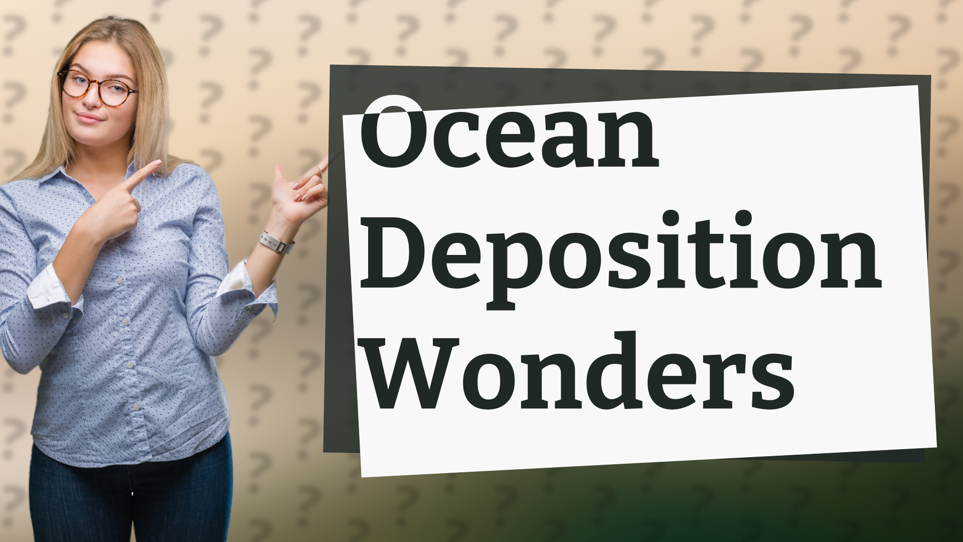 Ocean Deposition Wonders