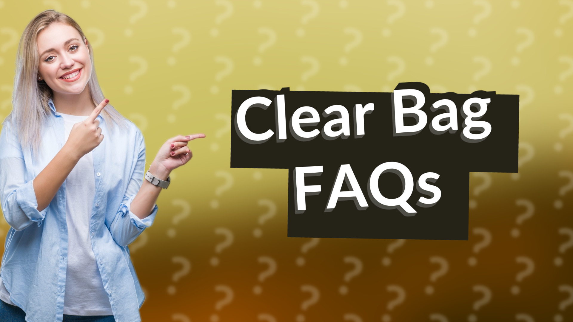Clear Bag FAQs