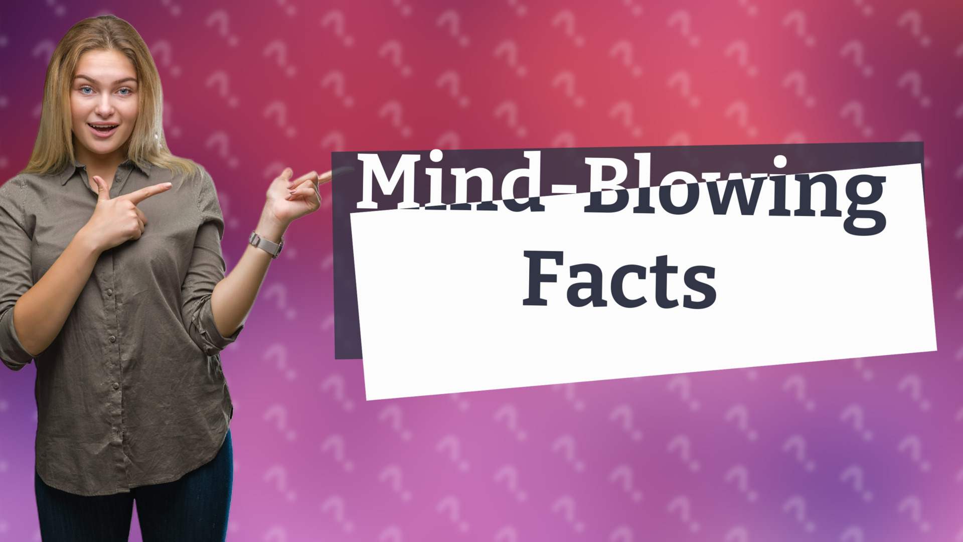 Mind-Blowing Facts