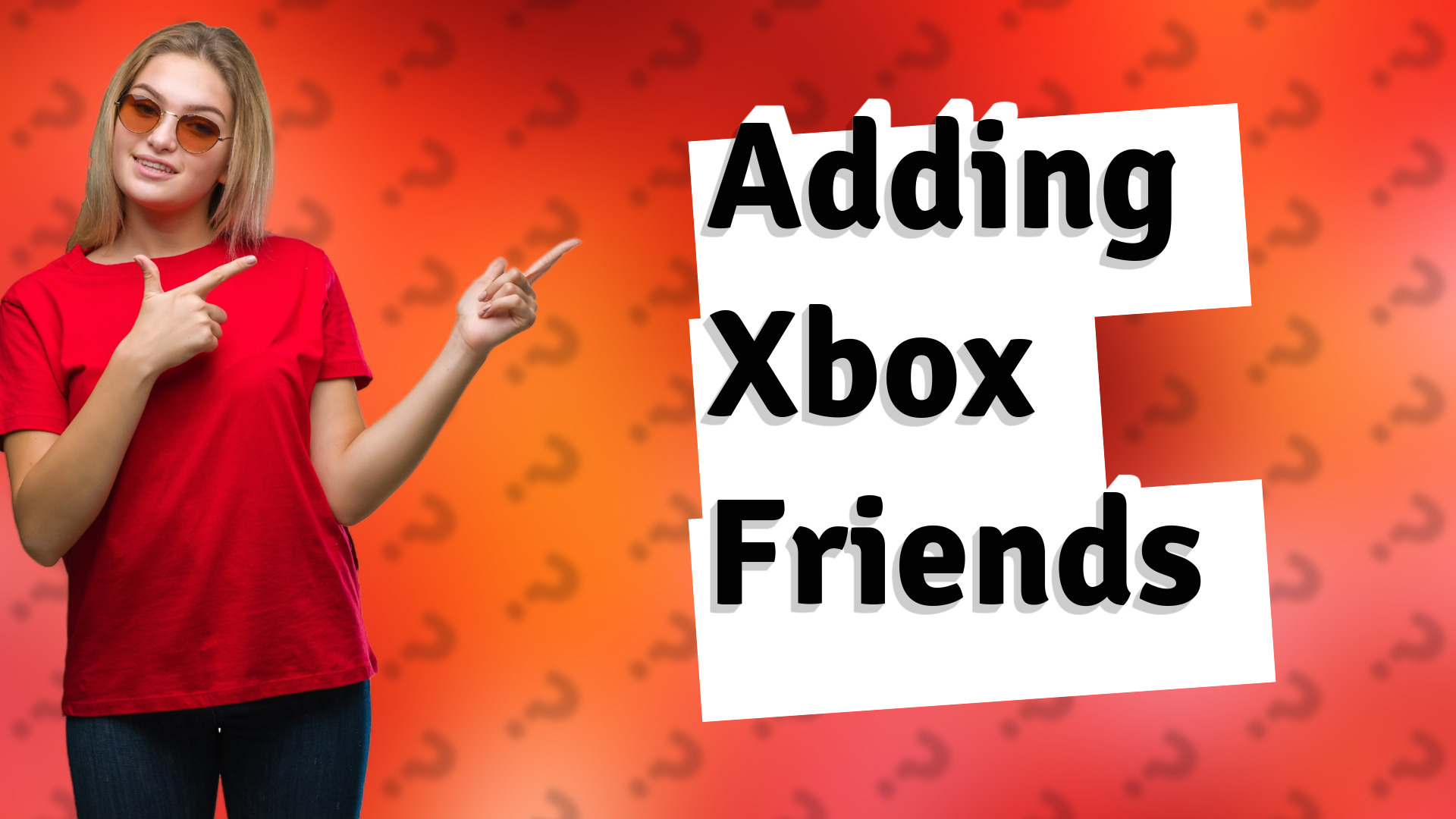 Adding Xbox Friends
