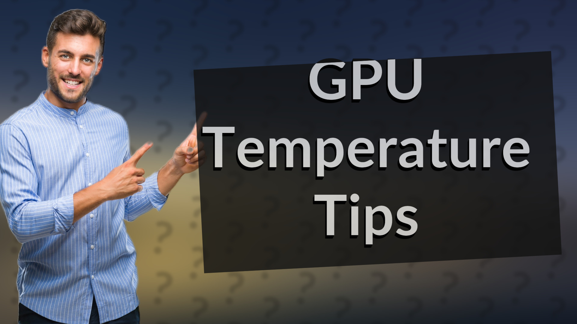 GPU Temperature Tips