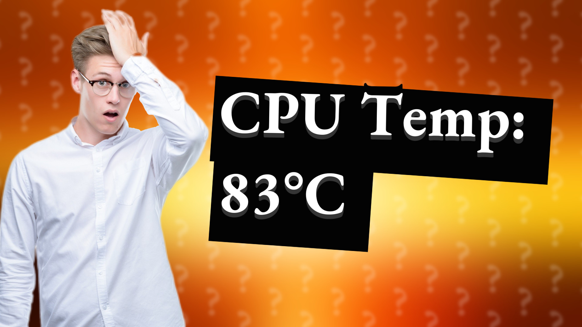 CPU Temp: 83°C