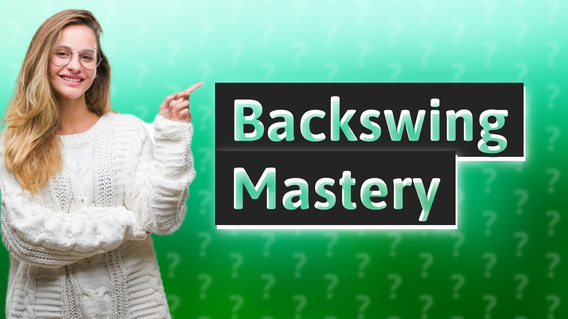 Backswing Mastery