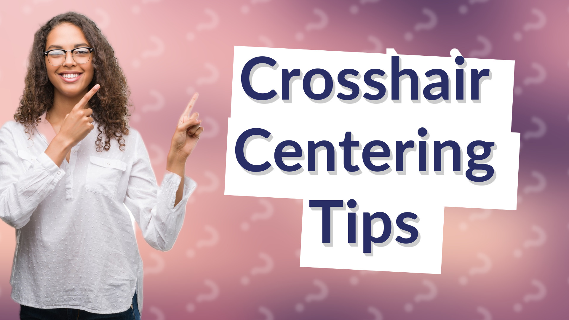 Crosshair Centering Tips