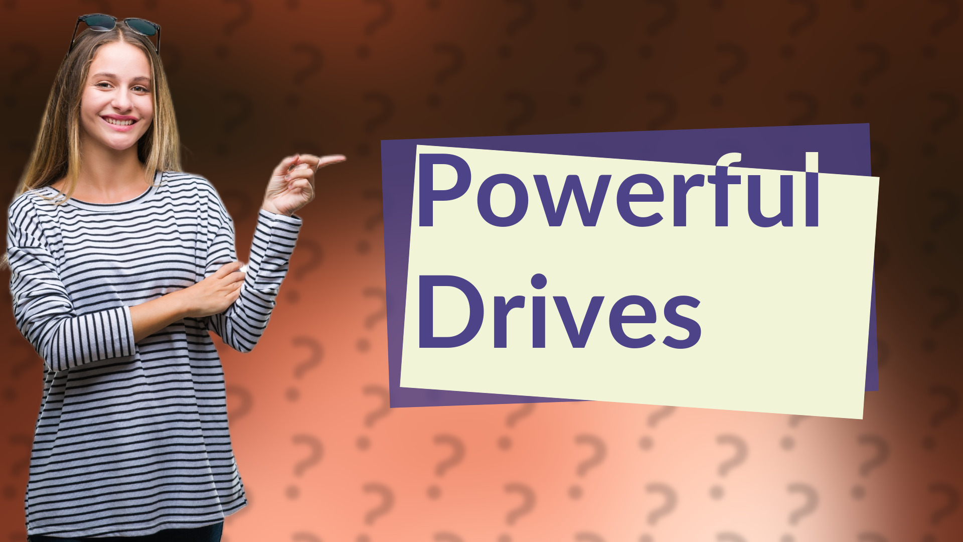 Powerful Drives