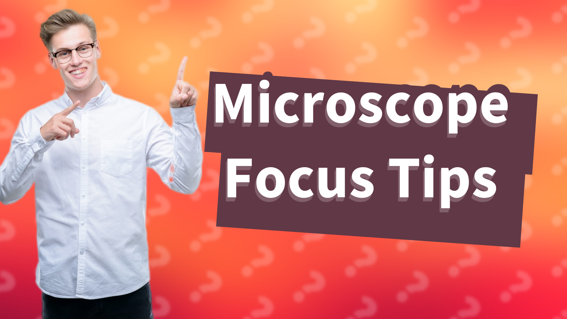 Microscope Focus Tips