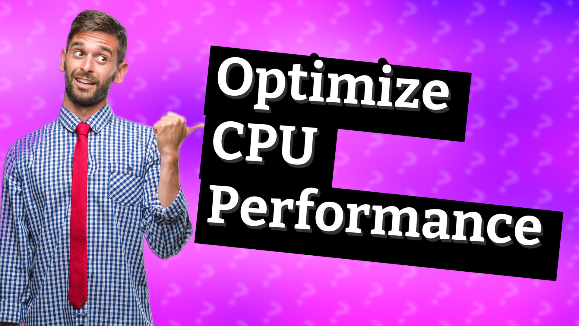 Optimize CPU Performance