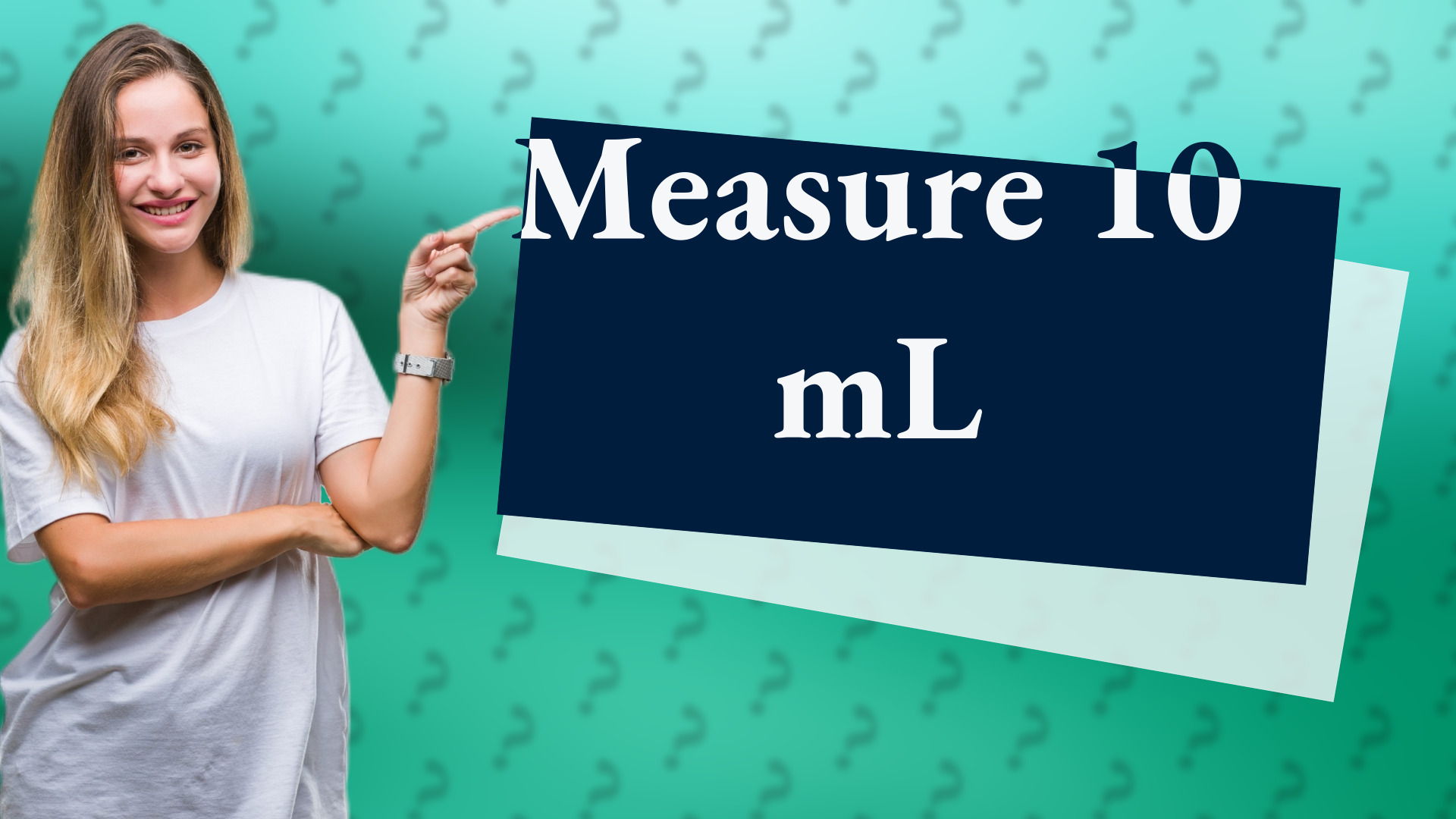 Measure 10 mL