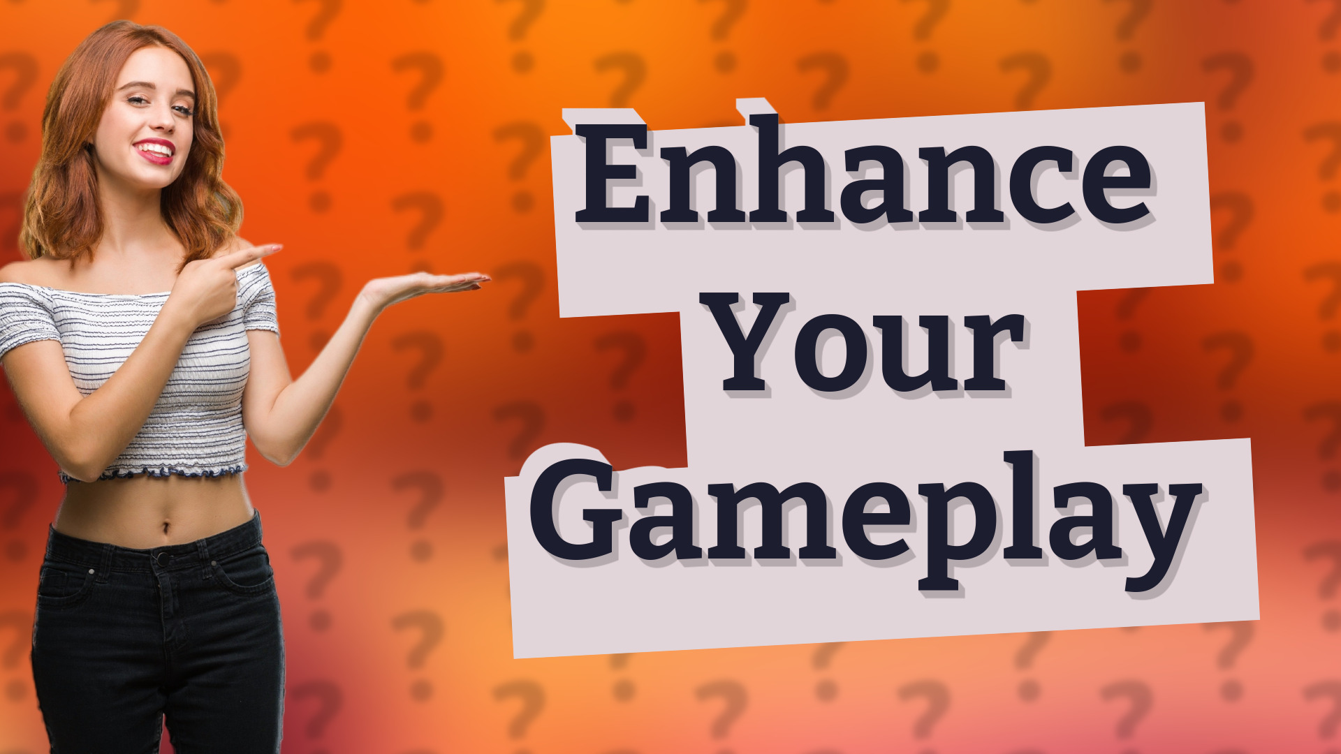 Enhance Your Gameplay